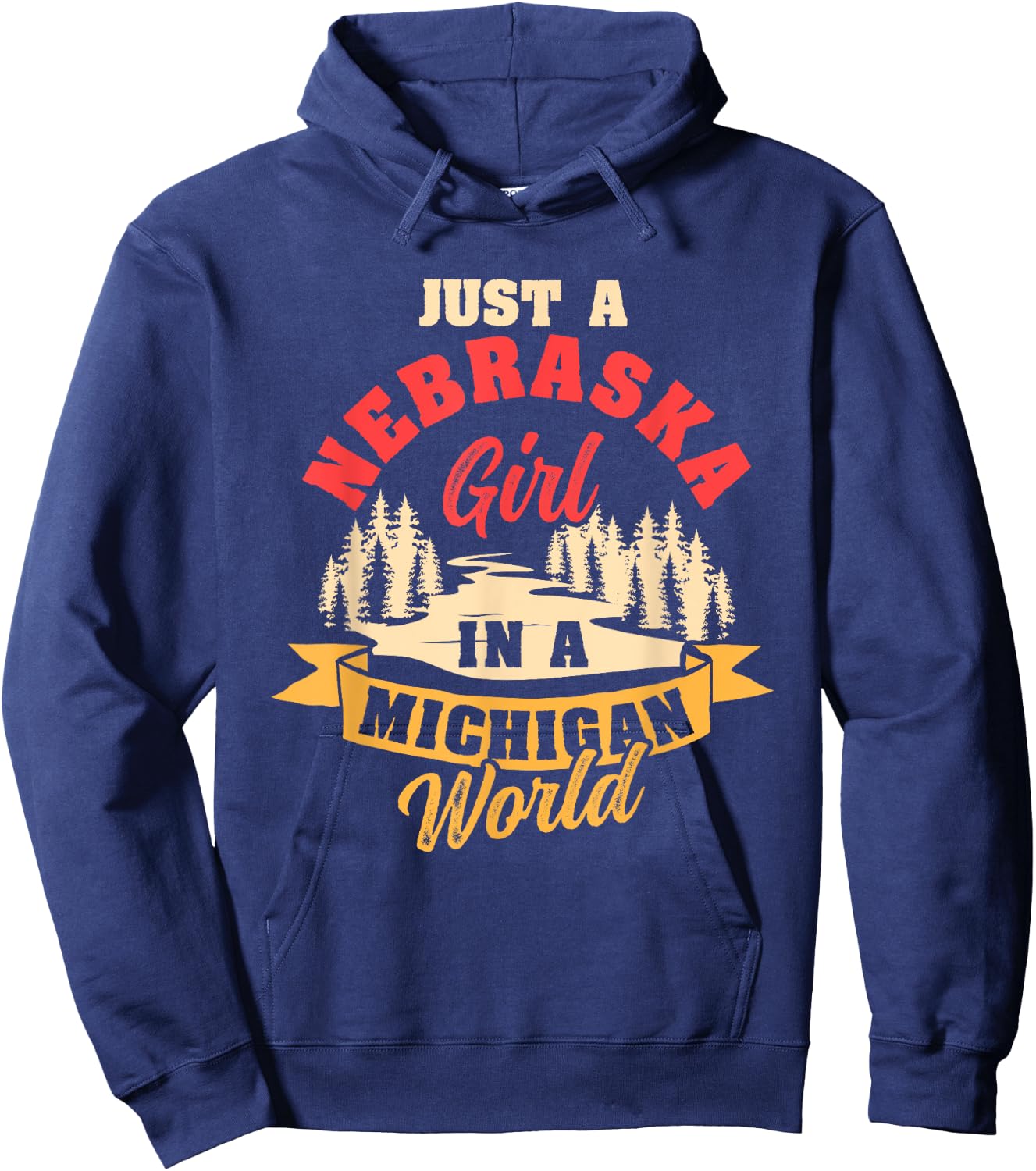 Just A Nebraska Girl In A Michigan World Proud Nebraskans Hoodie - Hoodie | Navy