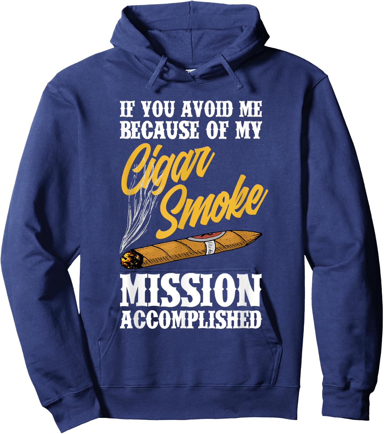 If You Avoid Me Because Of My Cigar Smoke Funny Cigar Smoker Hoodie - Hoodie | Navy