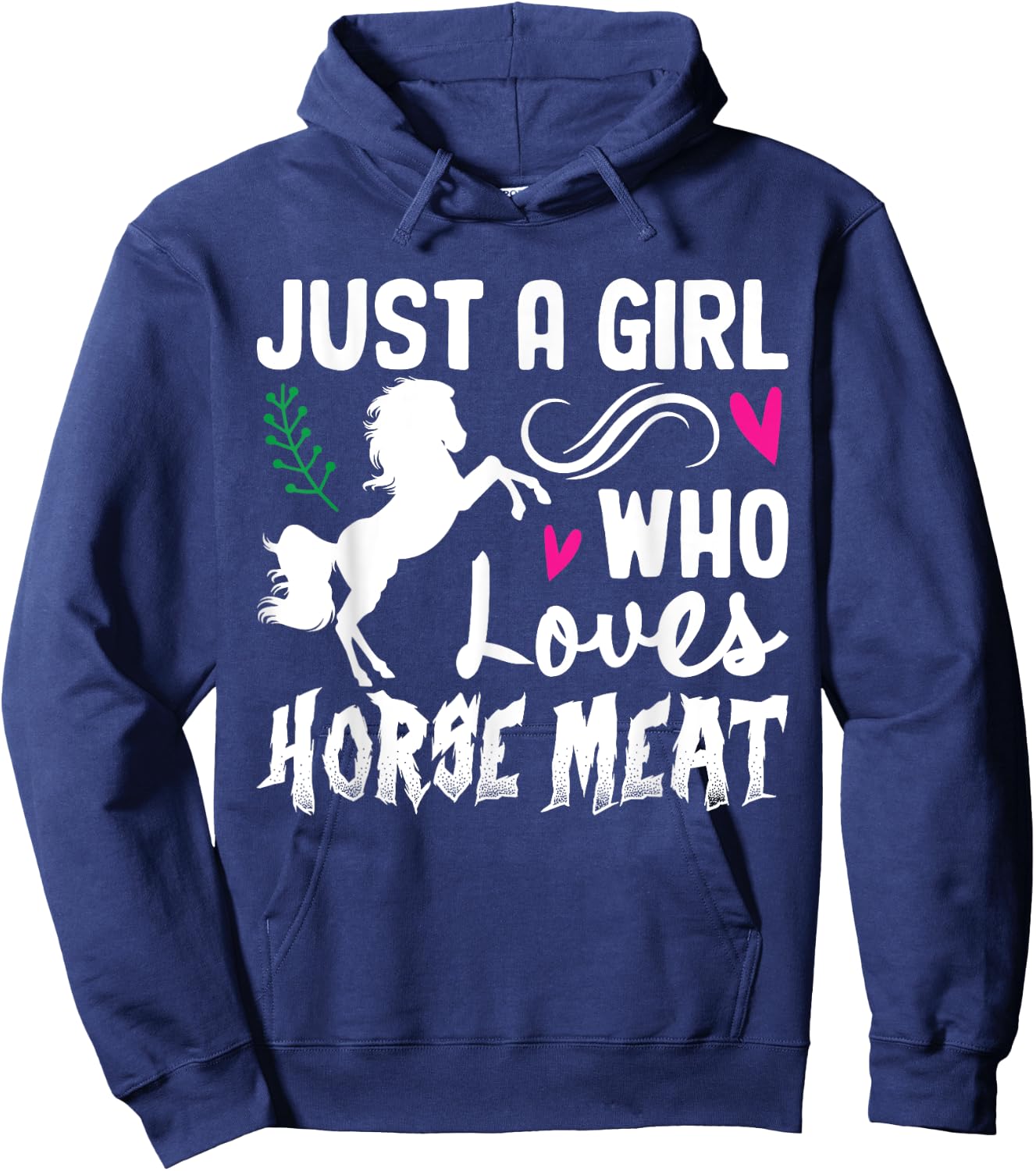 Just A Girl Who Loves Horse Meat Weird Cringe Oddly Specific Hoodie - Hoodie | Navy