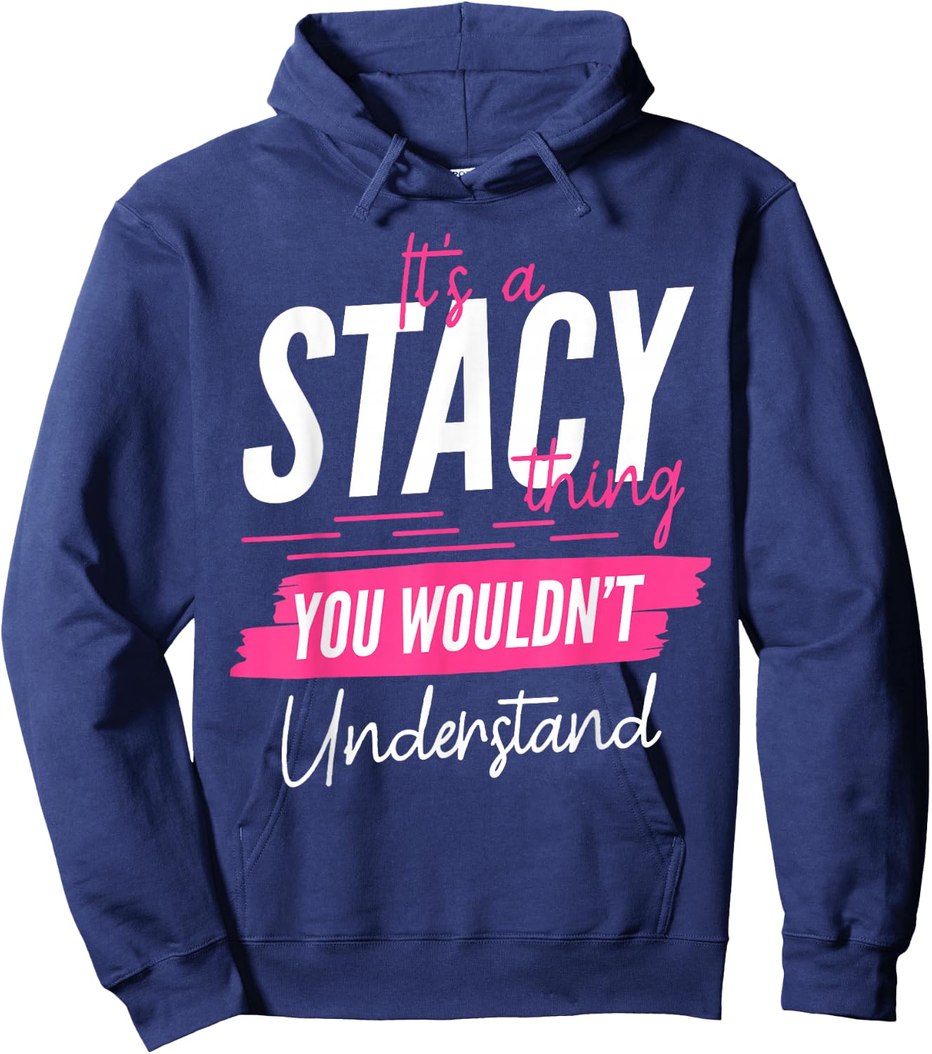 It's A Stacy Thing You Wouldn't Understand Funny First Name Hoodie - Hoodie | Navy