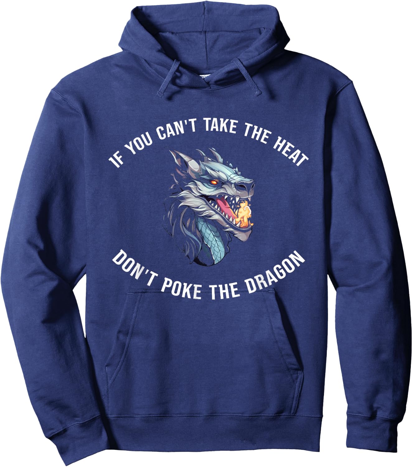 If You Can't Take The Heat Don't Poke The Dragon Hoodie - Hoodie | Navy