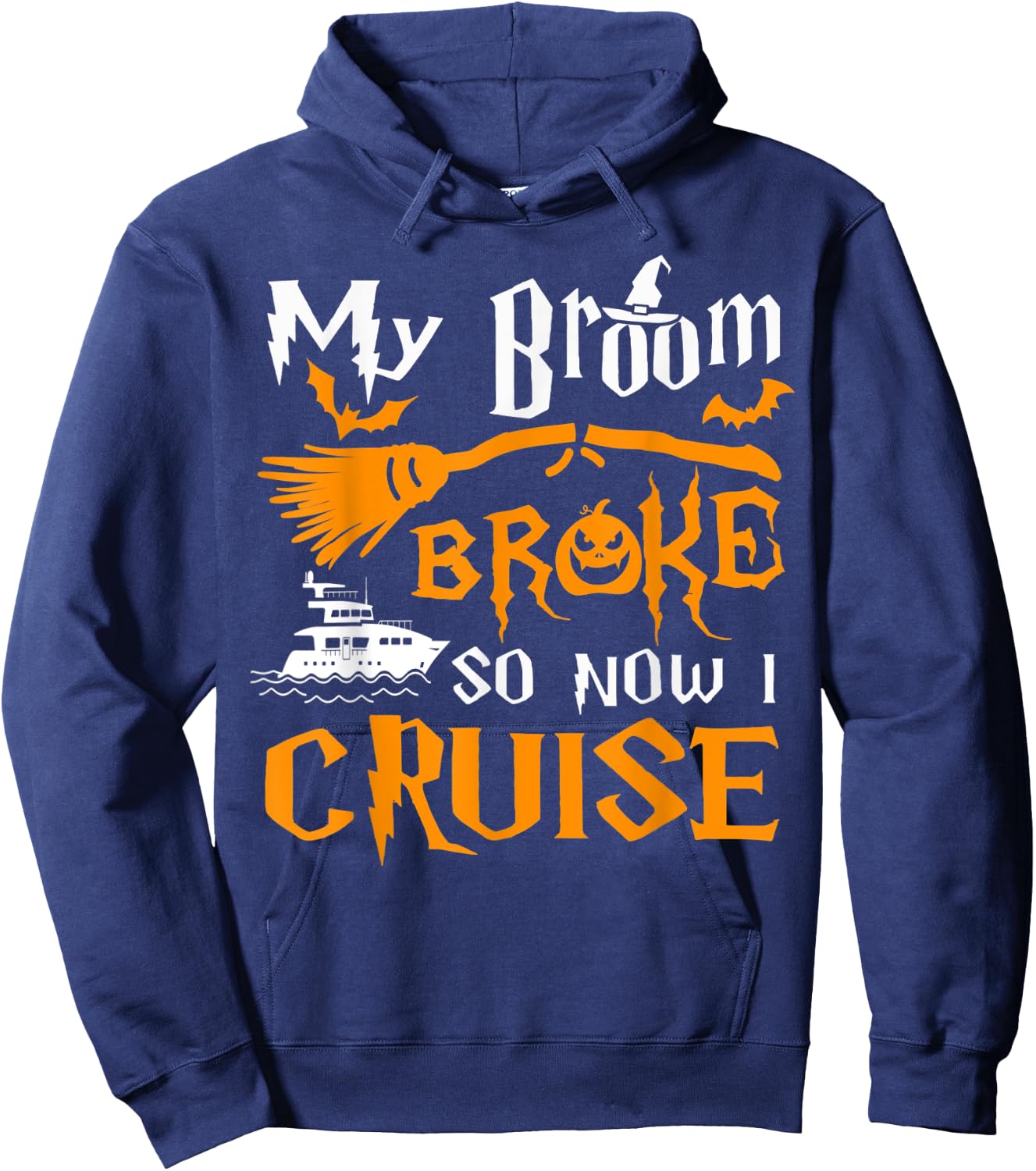 My Broom Broke So Now I Cruise Funny Halloween 2023 Hoodie - Hoodie | Navy