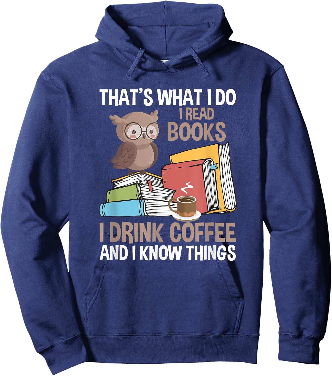 Reading That's What I Do I Read Books And Know Things Hoodie - Hoodie | Navy