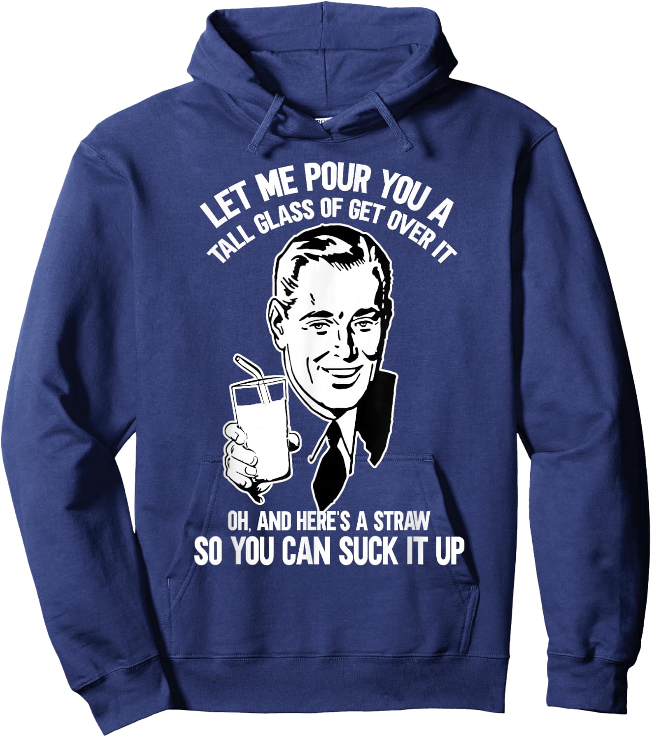 Let Me Pour You a Glass of Get Over It & Straw to Suck It Up Hoodie - Hoodie | Navy