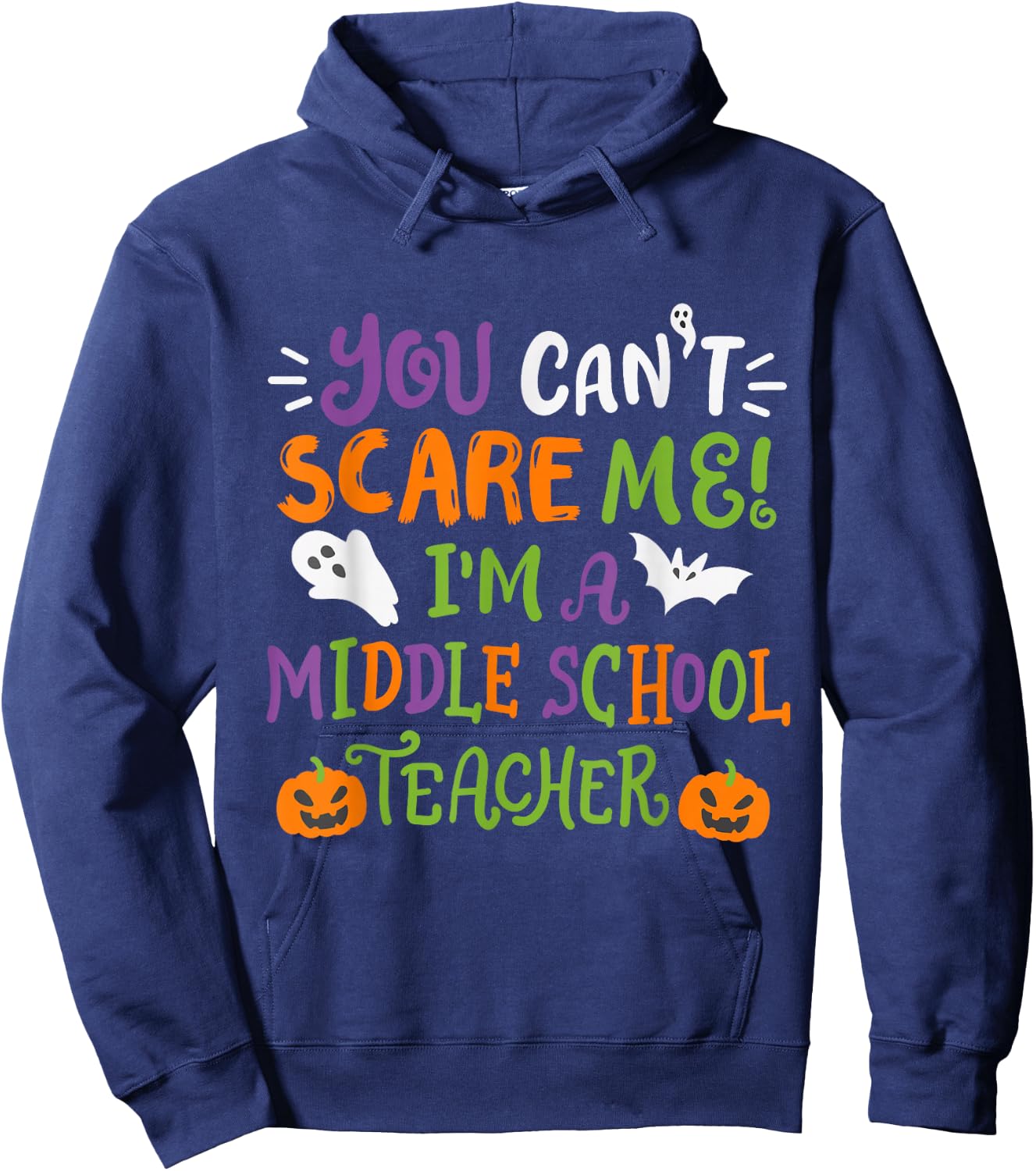 Funny Halloween You Cant Scare Me Im A Middle School Teacher Hoodie - Hoodie | Navy