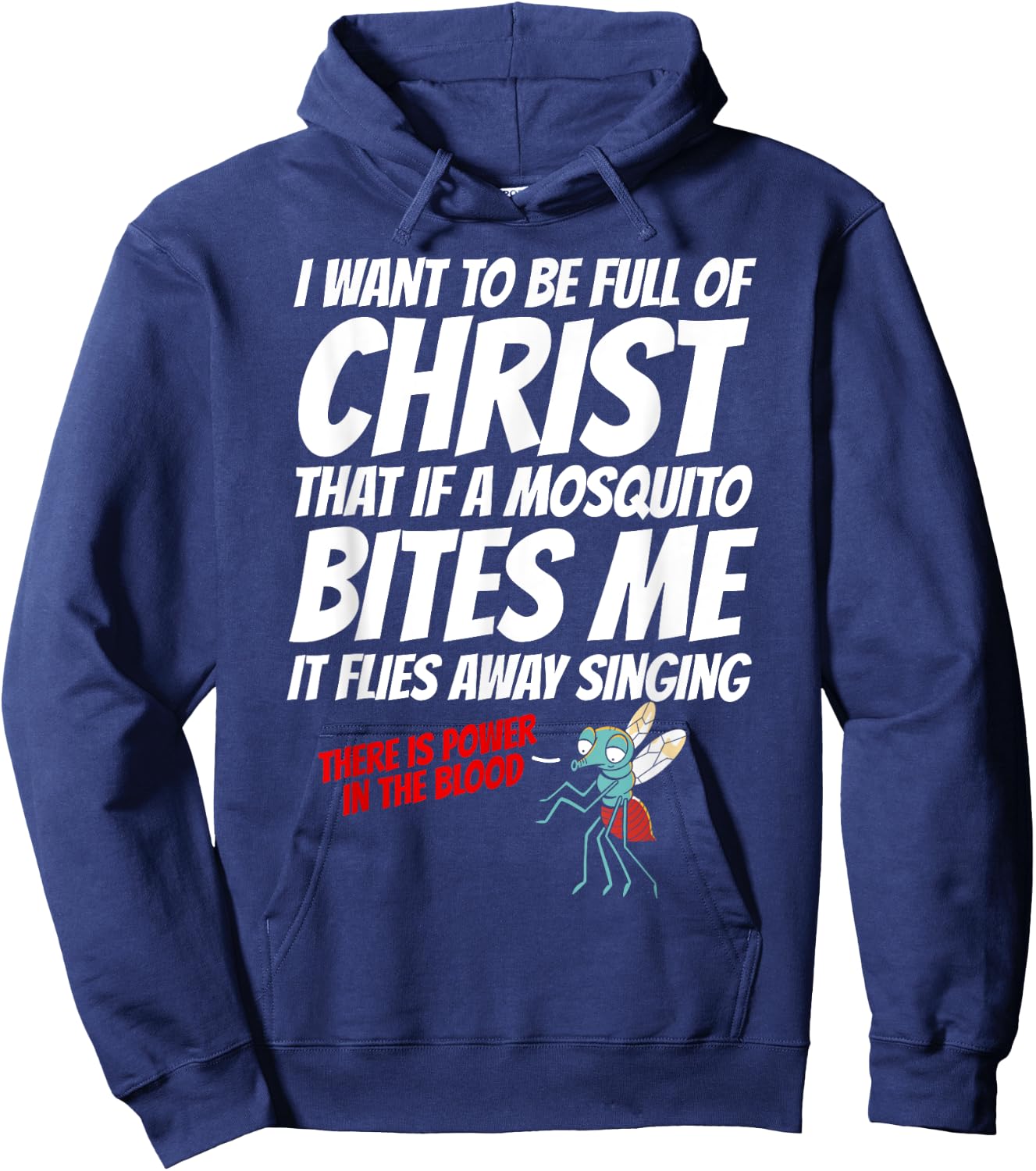 Christian I Want To Be Full of Christ Mosquito Religious Hoodie - Hoodie | Navy