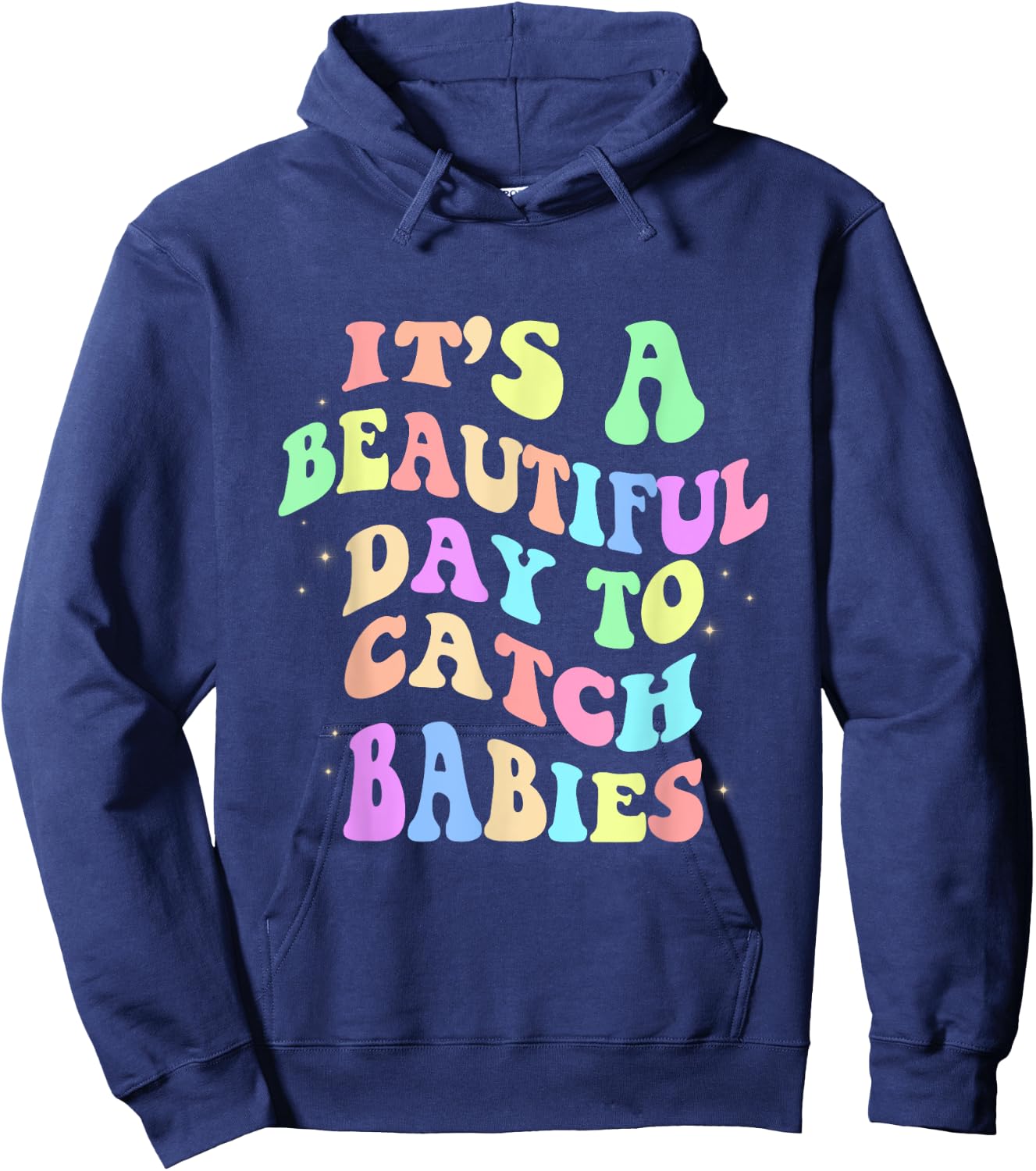 It's A Beautiful Day To Catch Babies Funny Nurse Hoodie - Hoodie | Navy
