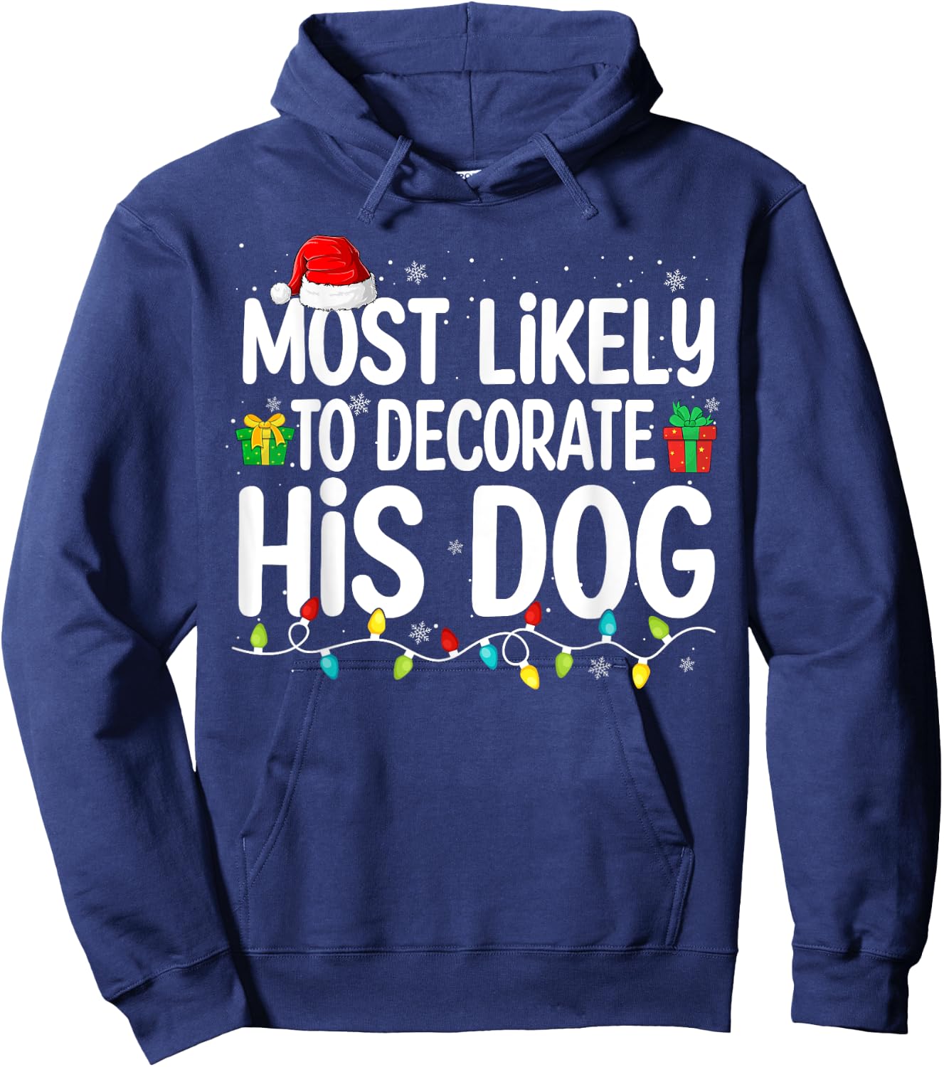 Most Likely To Decorate His Dog Lover Funny Christmas Men Women Hoodie - Hoodie | Navy