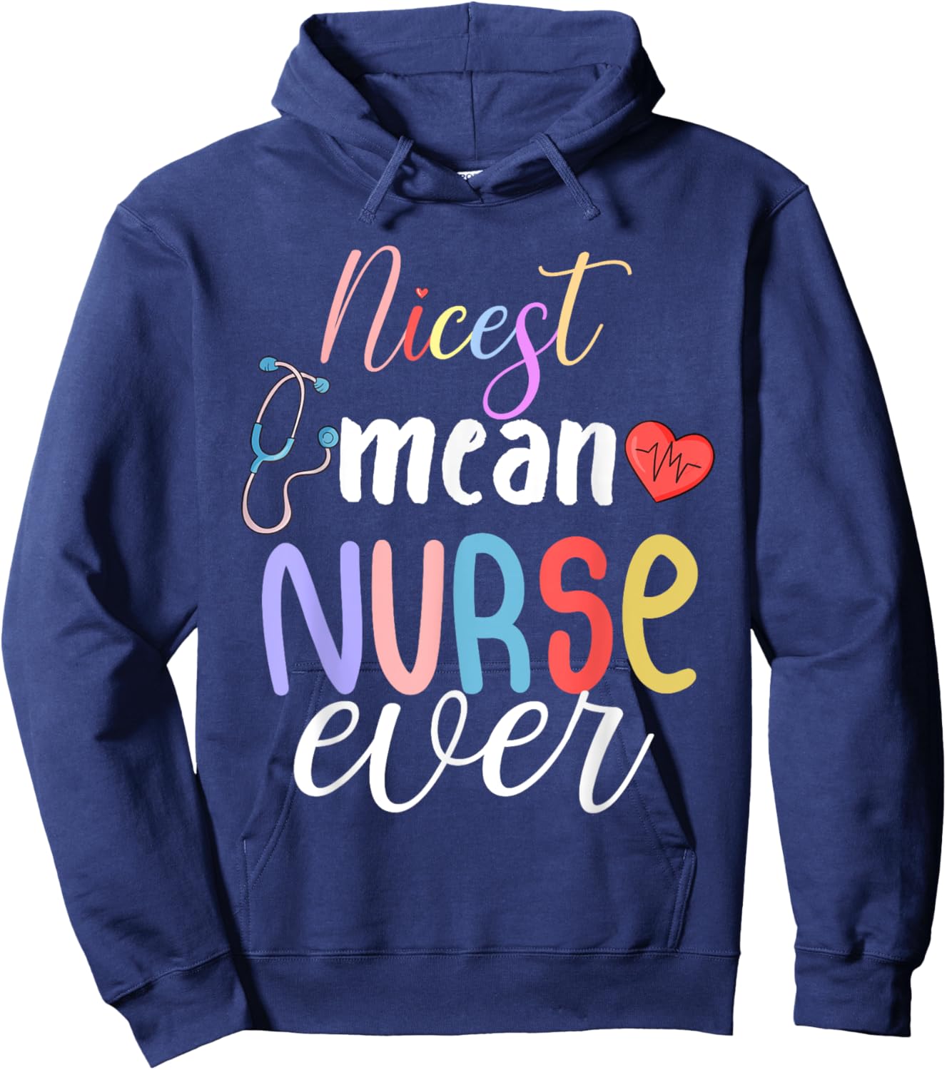 Nicest Mean Nurse Ever Funny Sarcasm Nurse Saying Hoodie - Hoodie | Navy