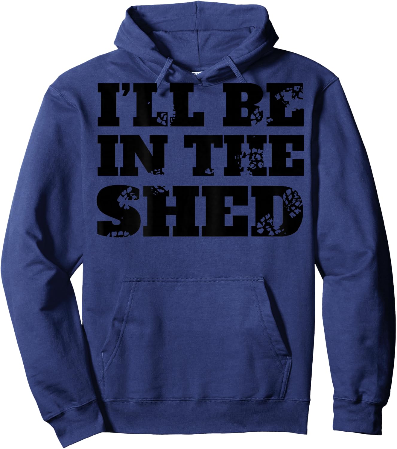 I'll Be In The Shed (on back) Hoodie - Hoodie | Navy