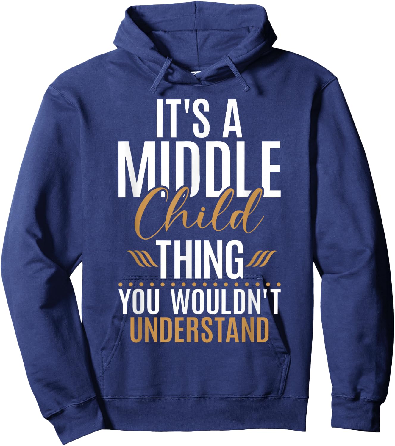 Its a Middle Child Thing you wouldnt understand Middle Child Hoodie - Hoodie | Navy