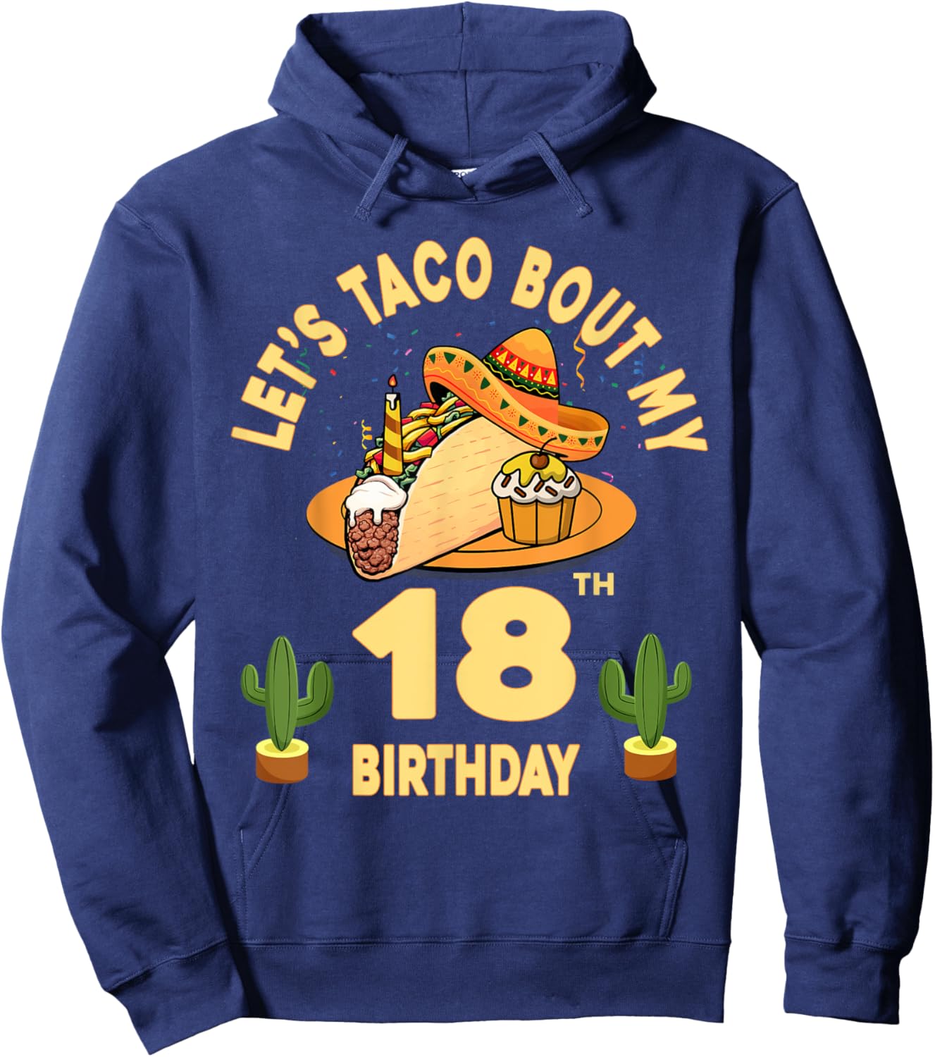 18 Year Old Let's Taco Bout My 18th Birthday Cinco De Mayo Hoodie - Hoodie | Navy