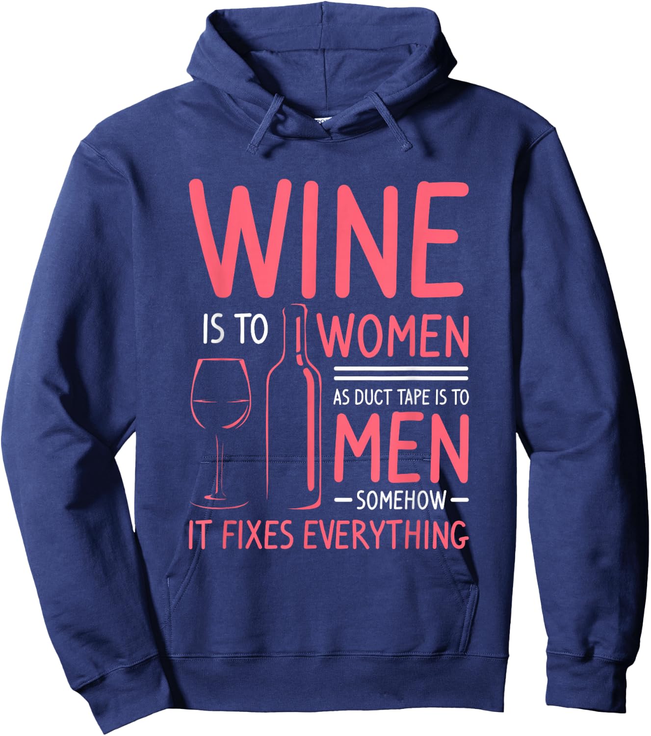 Wine Is To Women As Duct Tape Is To Men Somehow It Fixes Hoodie - Hoodie | Navy