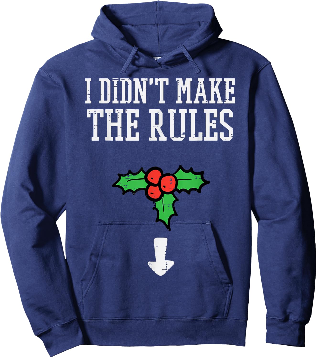Christmas I Didnt Make Rules Mistletoe Funny Xmas Men Women Hoodie - Hoodie | Navy
