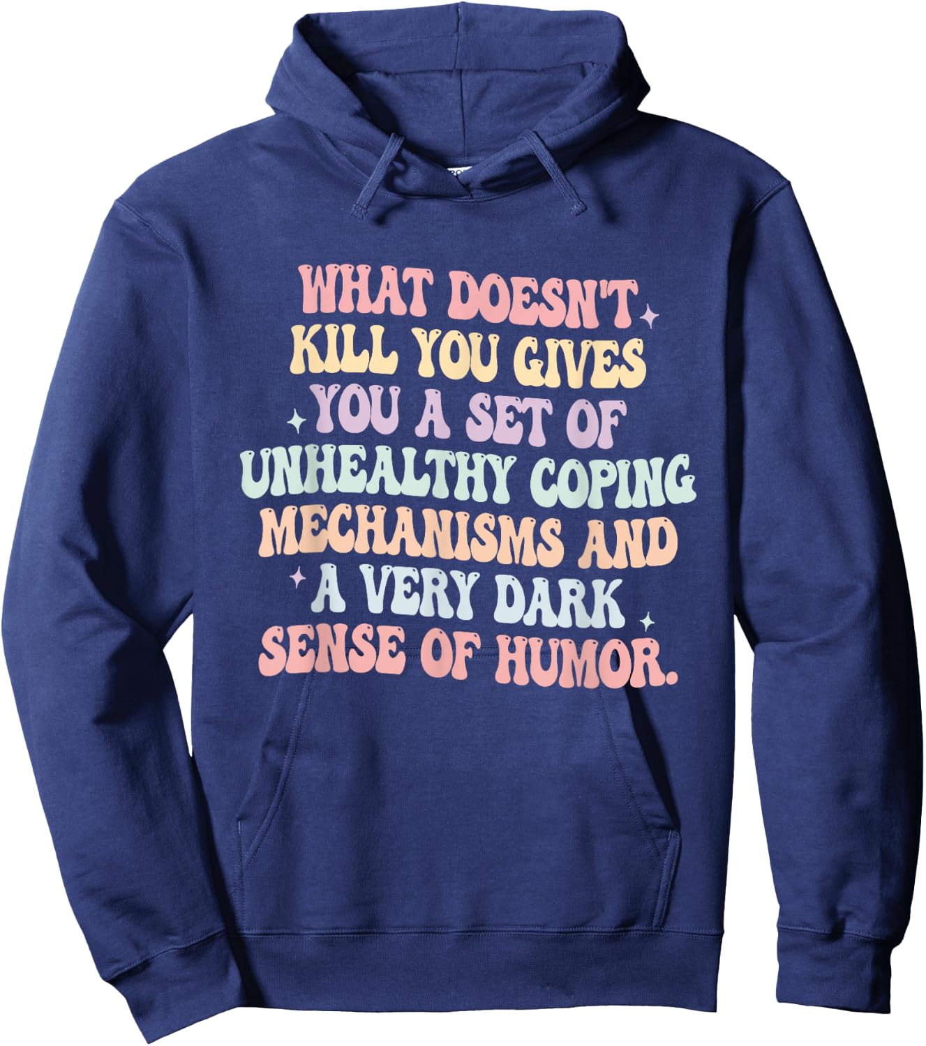 What Doesn't Kill You Gives You A Set Of Unhealthy Coping Hoodie - Hoodie | Navy