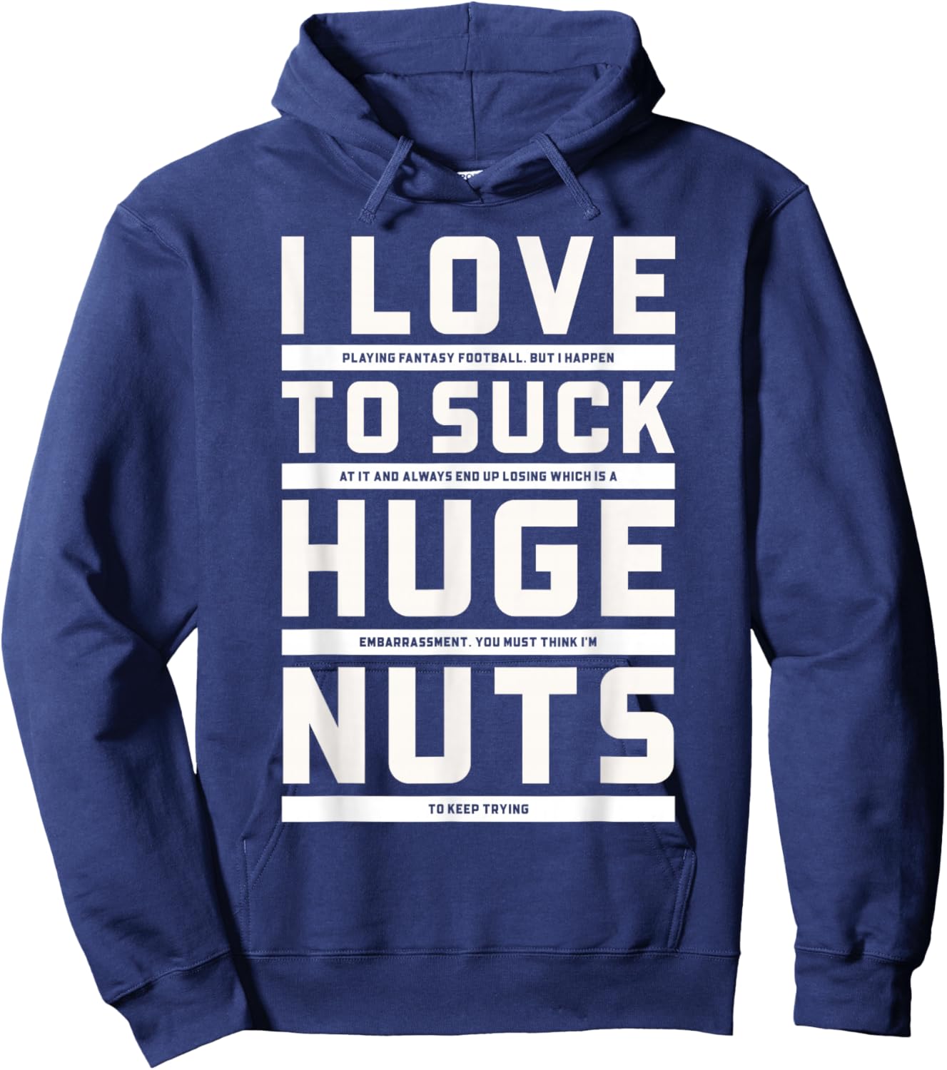 I Love To Suck Huge Nuts Fantasy Football Loser Punishment Hoodie - Hoodie | Navy