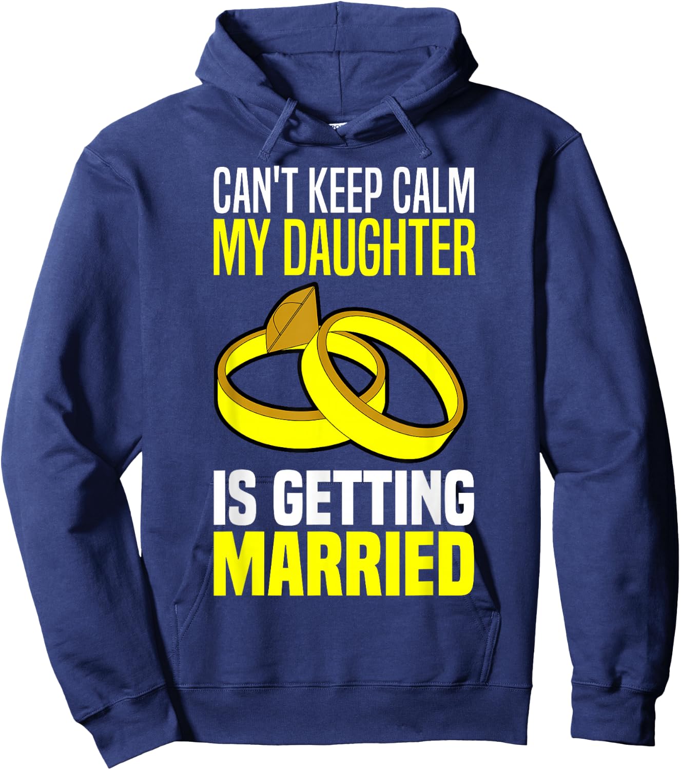 I Can't Keep Calm My Daughter Is Getting Married Hoodie - Hoodie | Navy