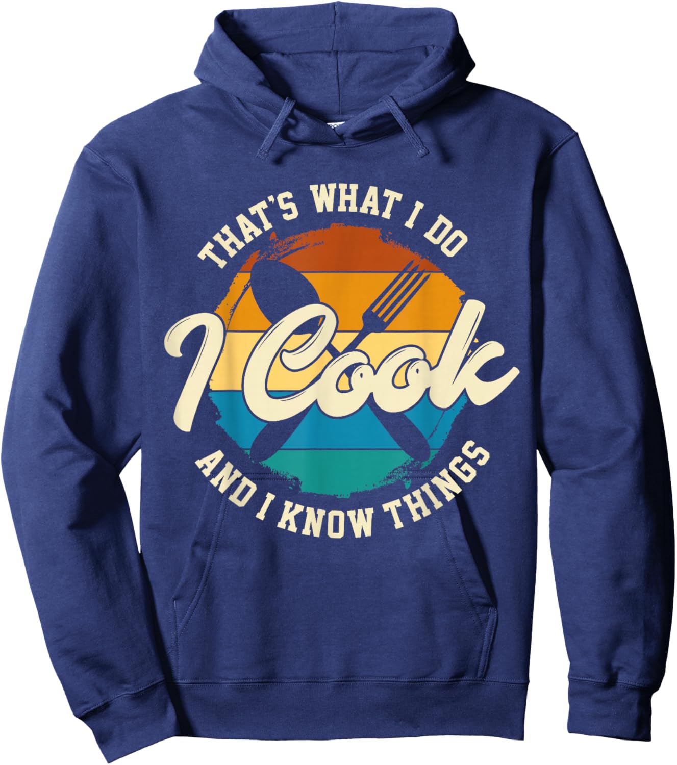 That's What I Do I Cook And I Know Things, Funny Retro Chef Hoodie - Hoodie | Navy