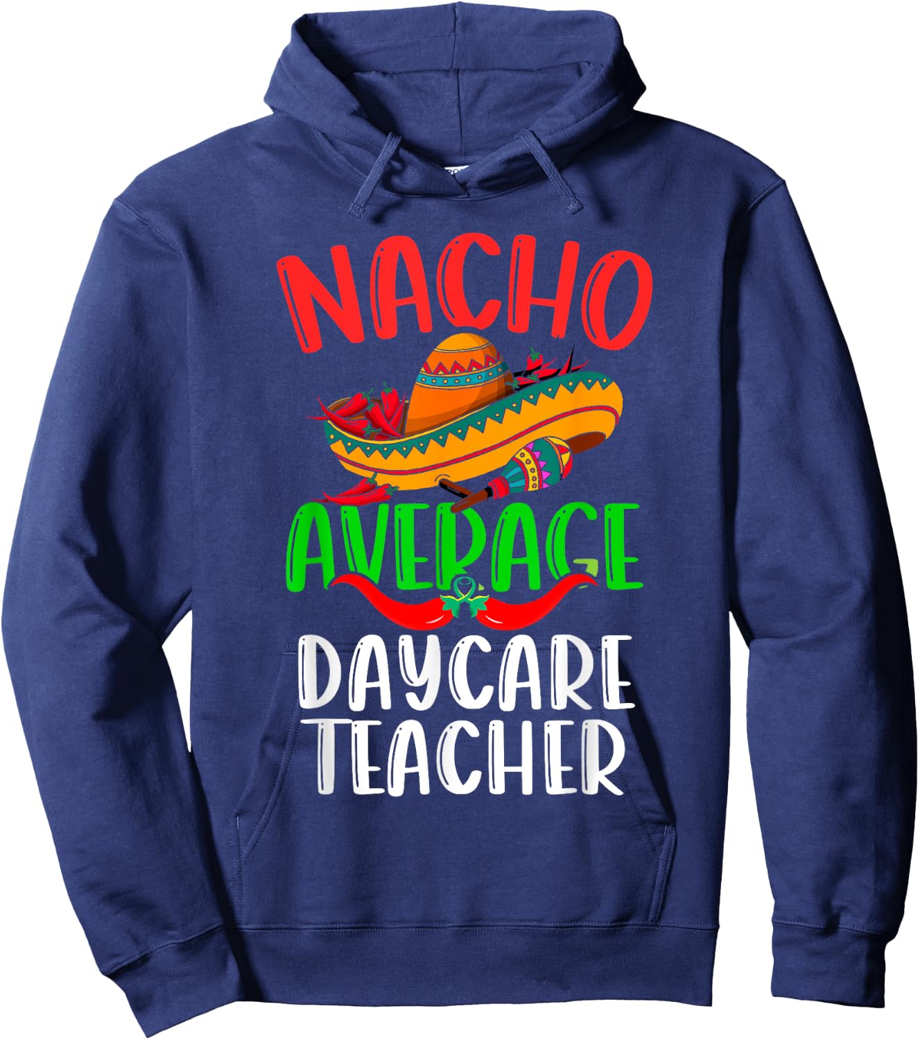 Nacho Average Daycare Teacher Mexican Funny Cinco de Mayo Women Hoodie - Hoodie | Navy