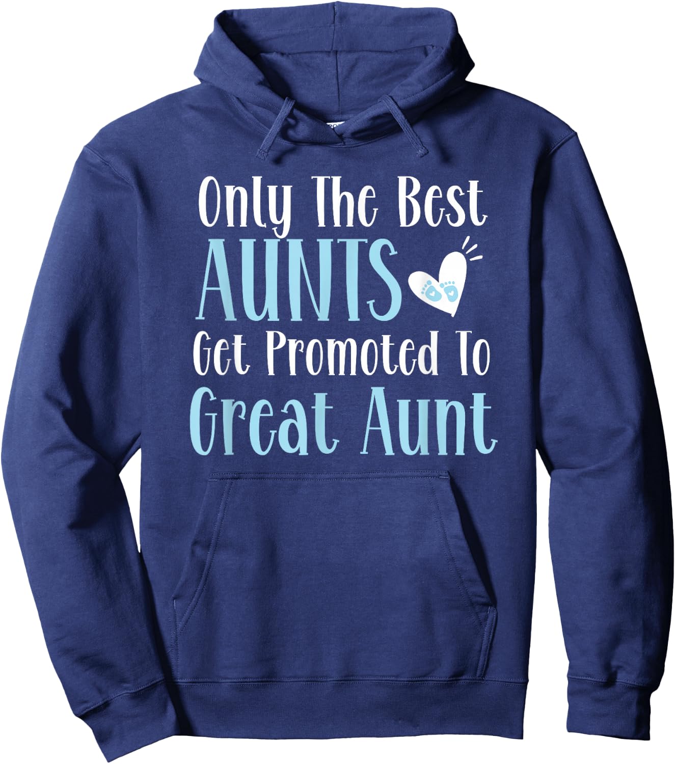 Only The Best Aunts Get Promoted To Great Aunt Pregnancy Hoodie - Hoodie | Navy