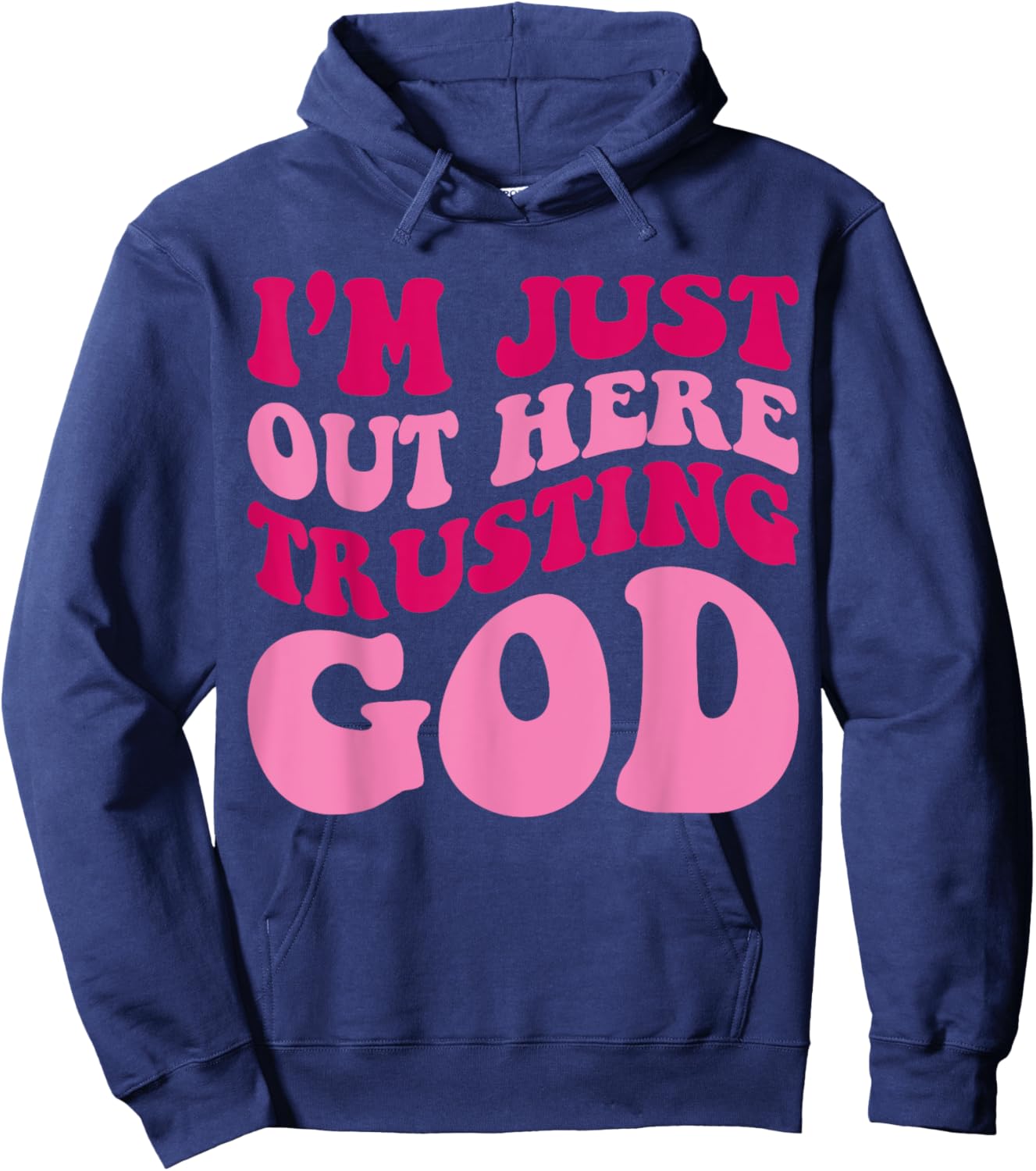 I'm Just Out Here Trusting God Funny Saying Groovy Apparel Hoodie - Hoodie | Navy