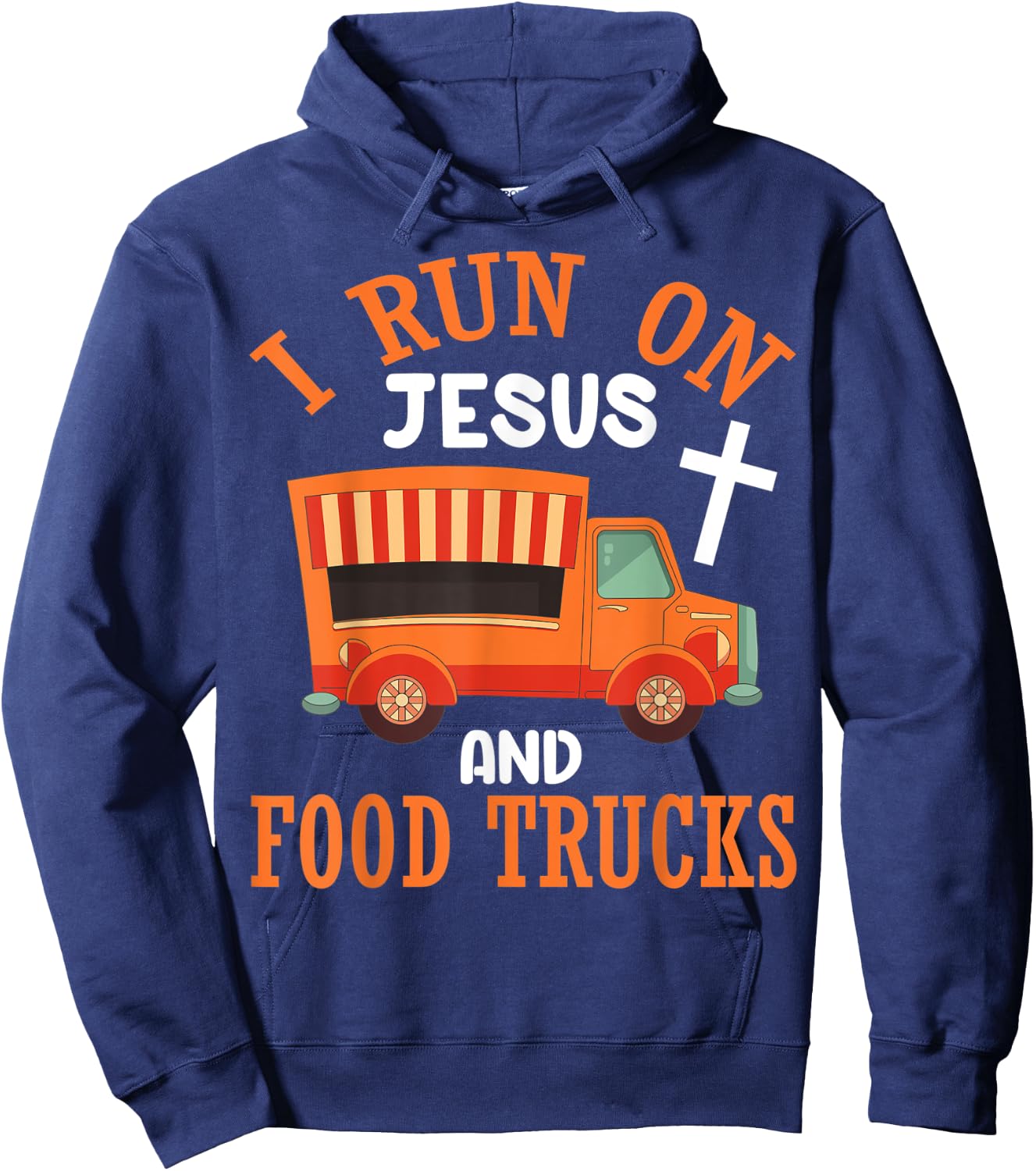 I Run On Jesus and Food Trucks Funny Christian Food Lover Hoodie - Hoodie | Navy