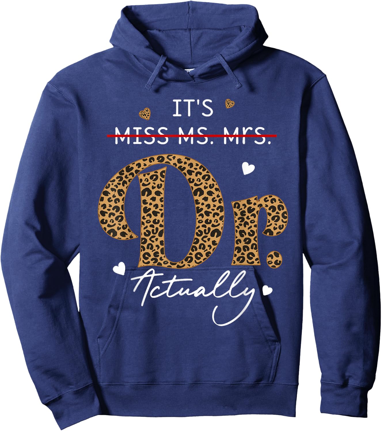It's Miss Ms Mrs Dr Actually Doctor Graduation Appreciation Hoodie - Hoodie | Navy