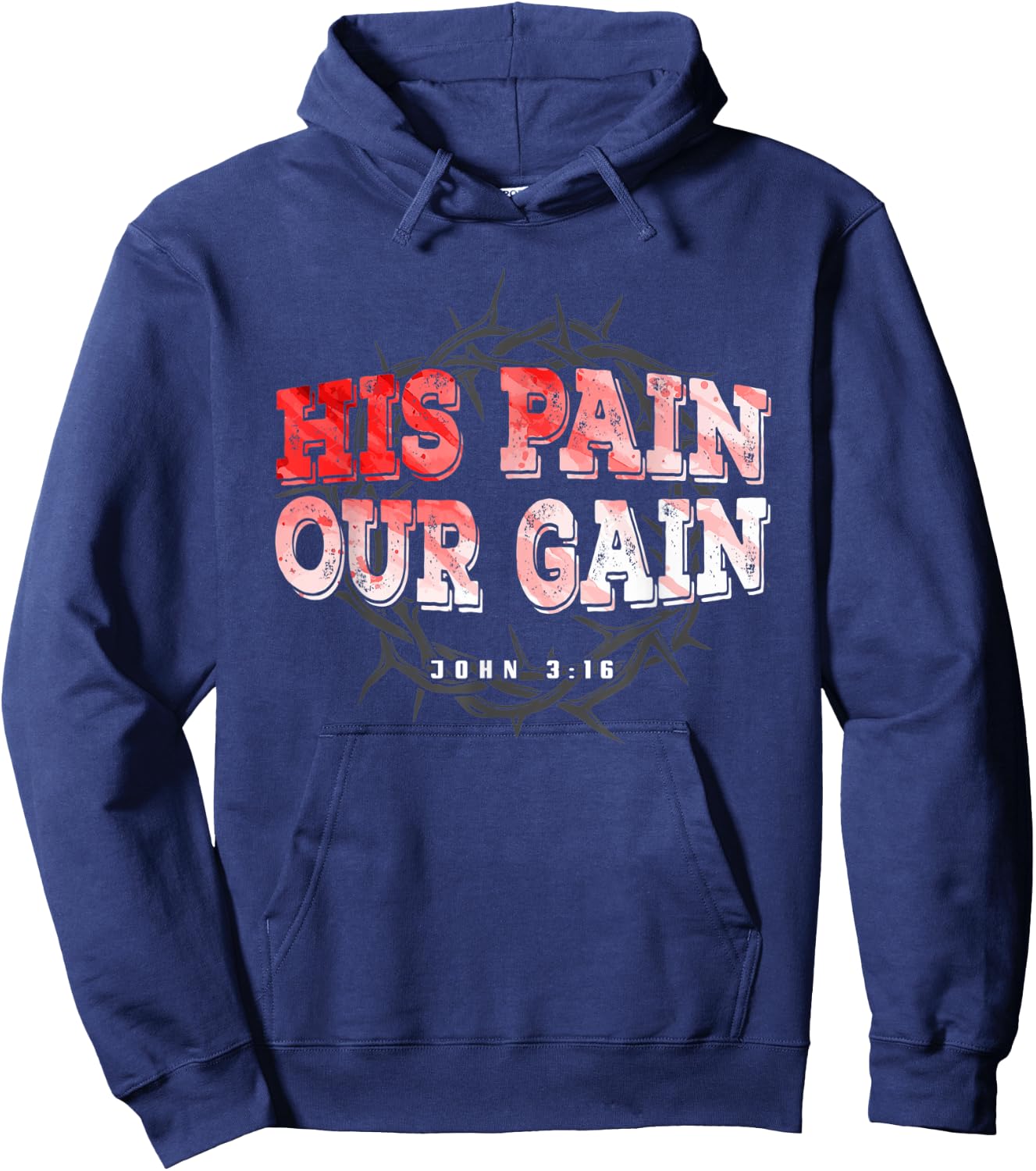 His Pain Our Gain John 3 16 Christian Bible Verse Hoodie - Hoodie | Navy
