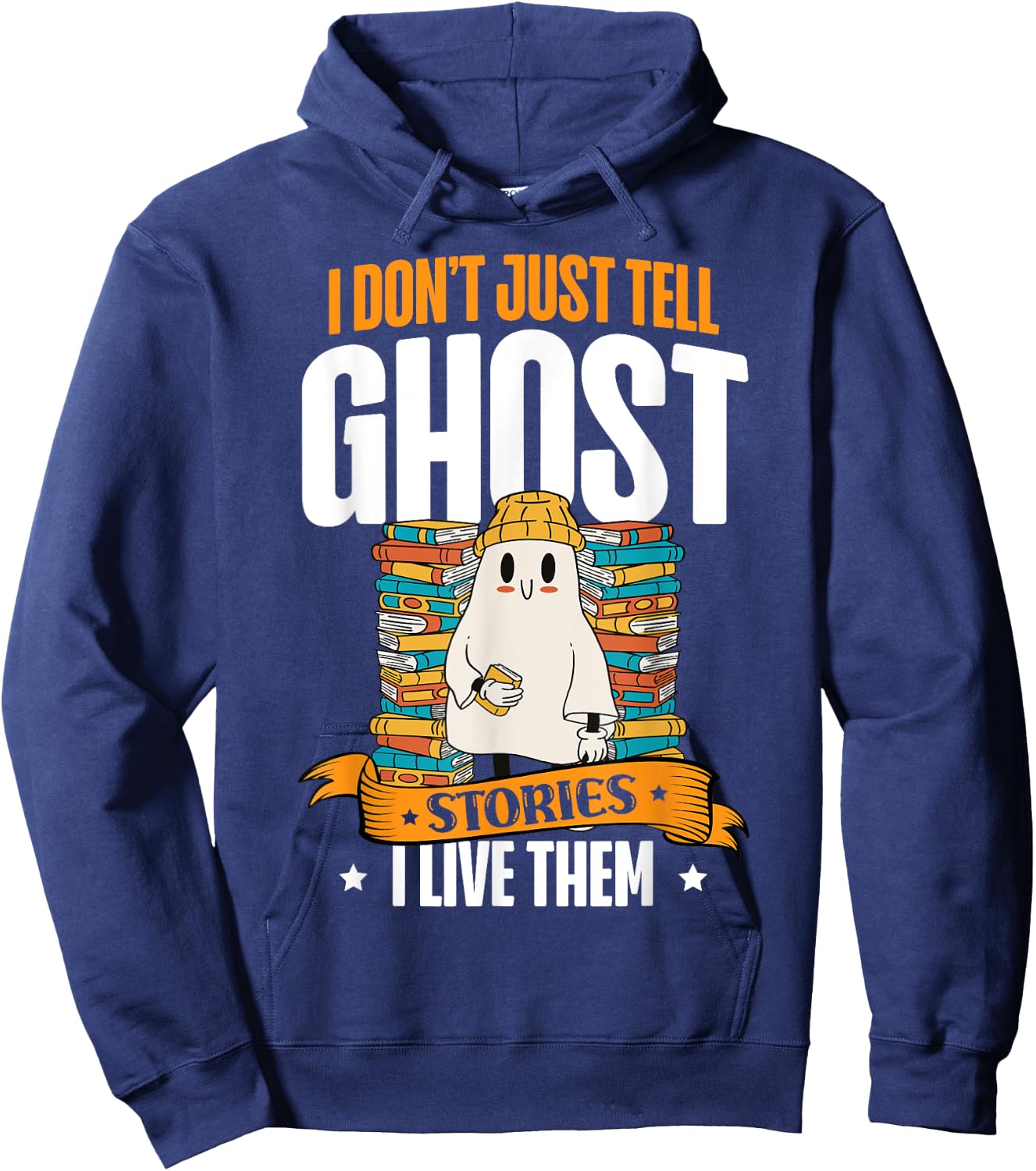 I Don't Just Tell Ghost Stories I Live Them Halloween Ghost Hoodie - Hoodie | Navy
