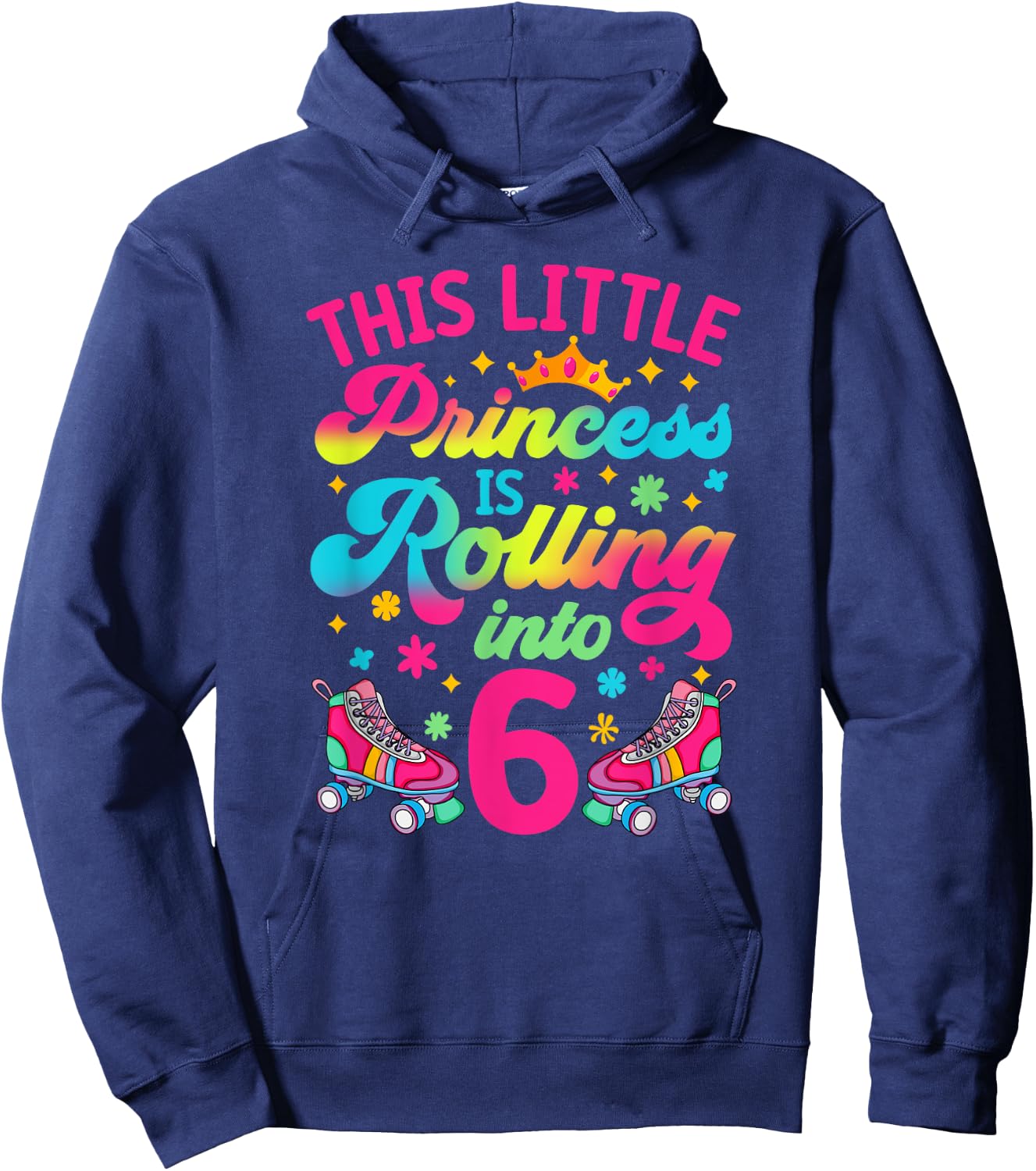 Princess Rolling into 6 Girls 6th Birthday Roller Skates Hoodie - Hoodie | Navy