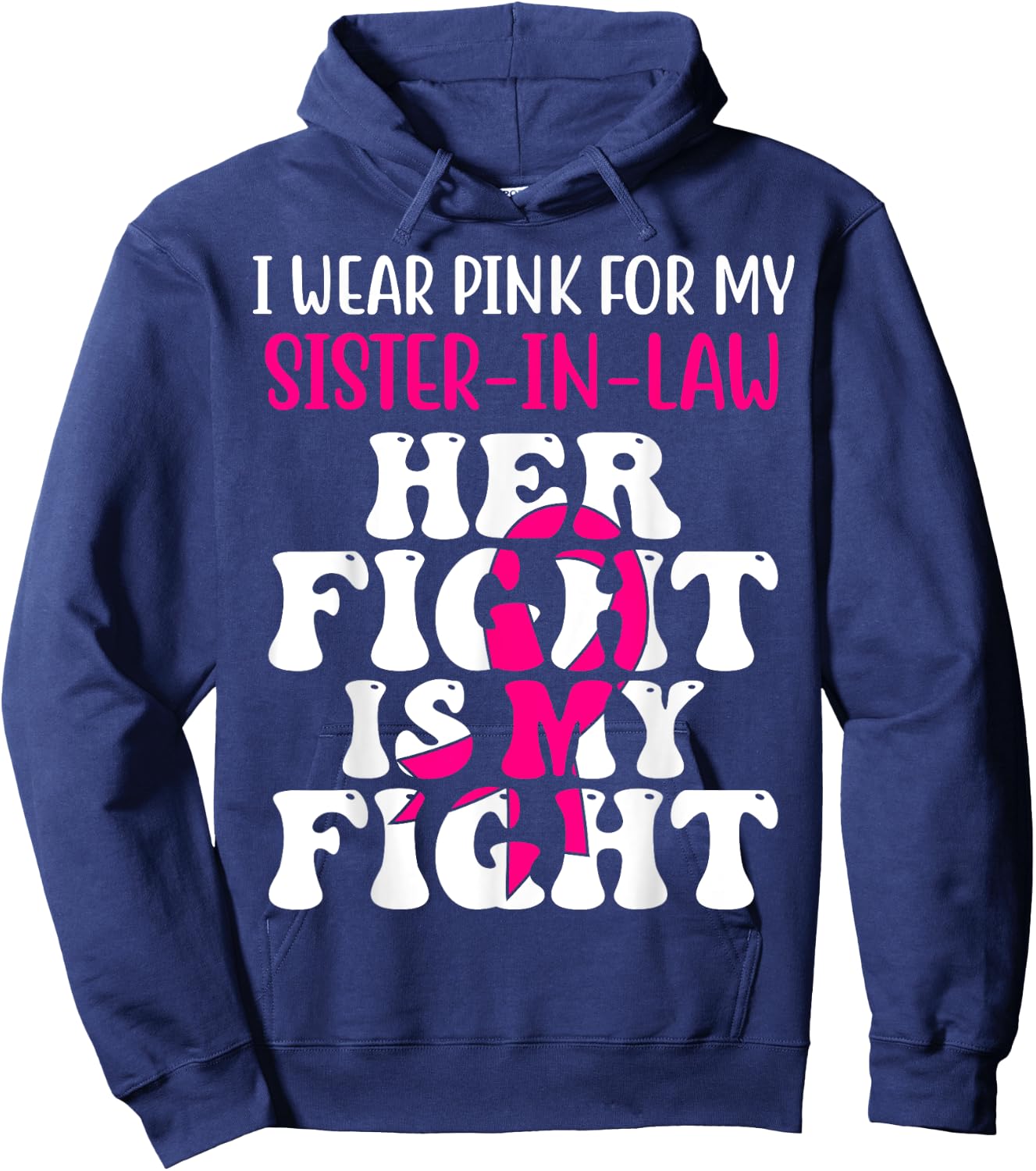 Her Fight Is My Fight Wear Pink Sister-in-law Breast Cancer Hoodie - Hoodie | Navy