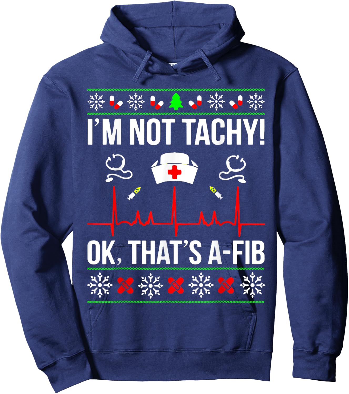 Funny Nurse I'm Not Tachy Ok That's A-Fib Ugly Christmas Hoodie - Hoodie | Navy