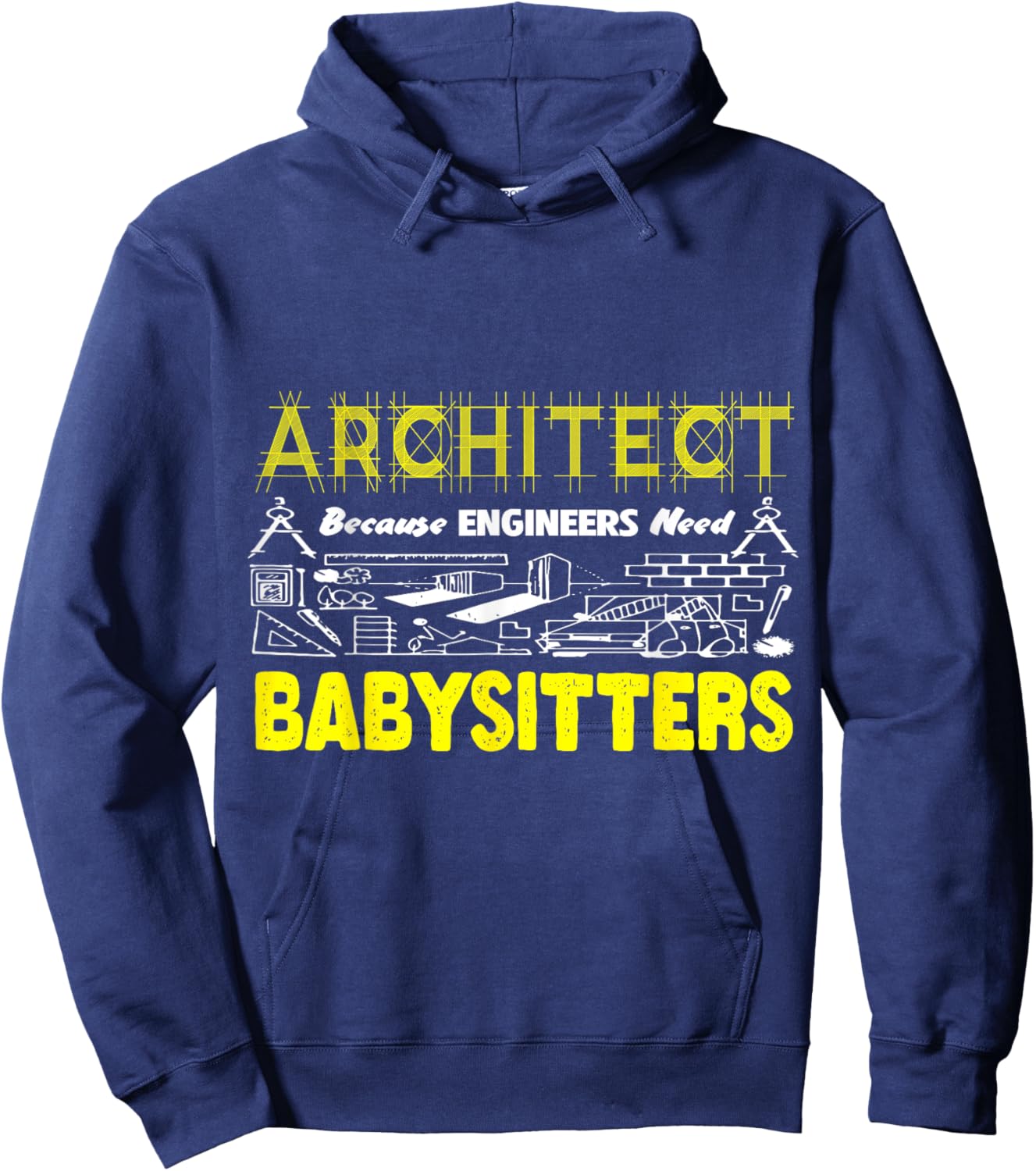 Funny Architect Because Engineers Need Babysitters Sarcastic Hoodie - Hoodie | Navy