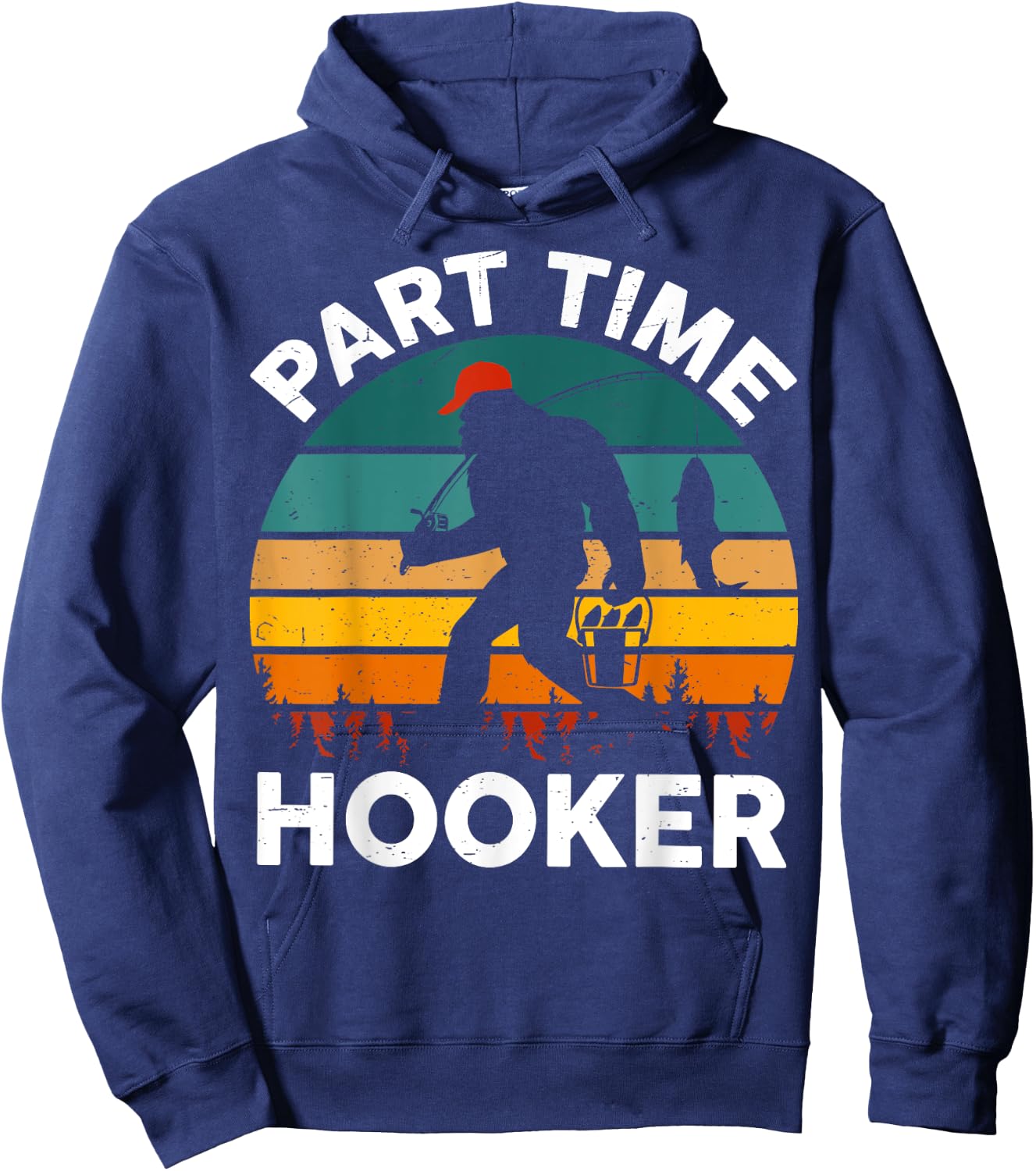 Part Time Hooker Bigfoot Step Dad Fishing Fisherman Gift Men Hoodie - Hoodie | Navy