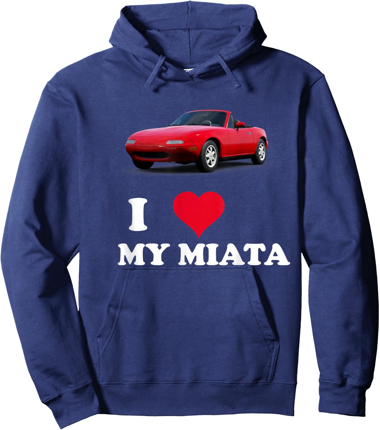 I Love My Miata Car Enthusiast Clothing Hoodie - Hoodie | Navy