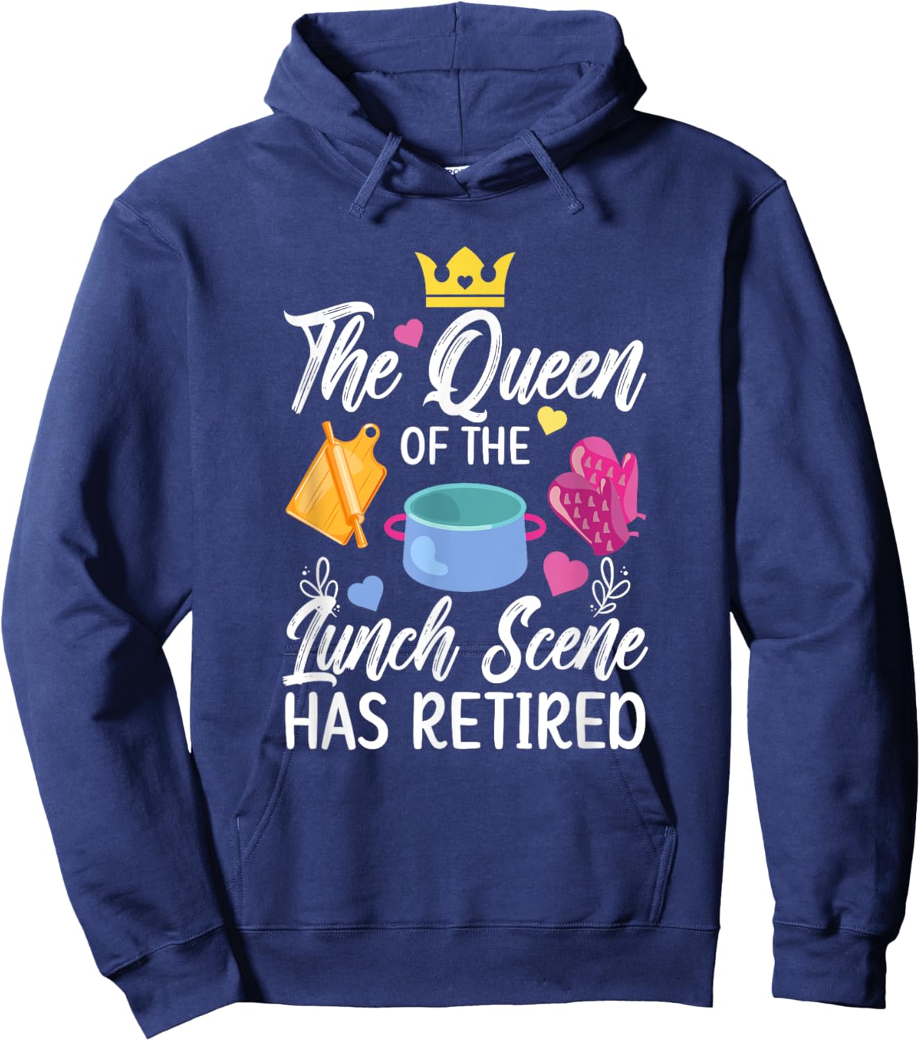 Lunch Lady Has Retired Lunch Lady Retirement Hoodie - Hoodie | Navy