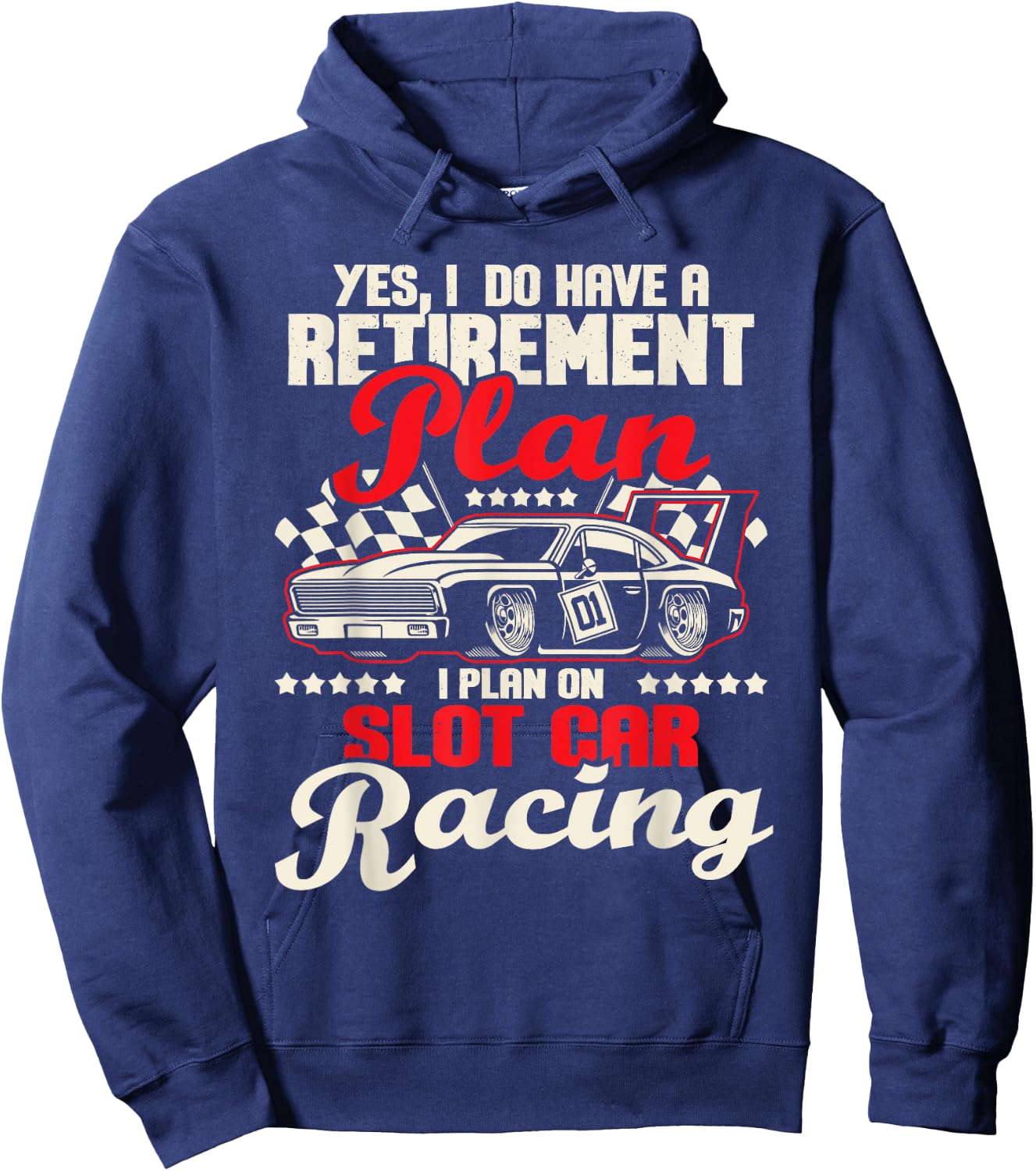 I Do Have A Retirement Plan I Plan On Slot Car Racing - Race Hoodie - Hoodie | Navy