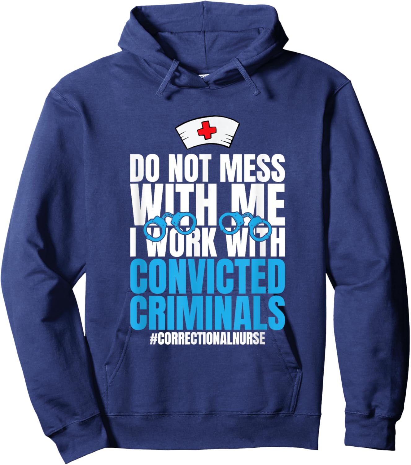 Do Not Mess With Me Corrections Correctional Prison Nurse Hoodie - Hoodie | Navy