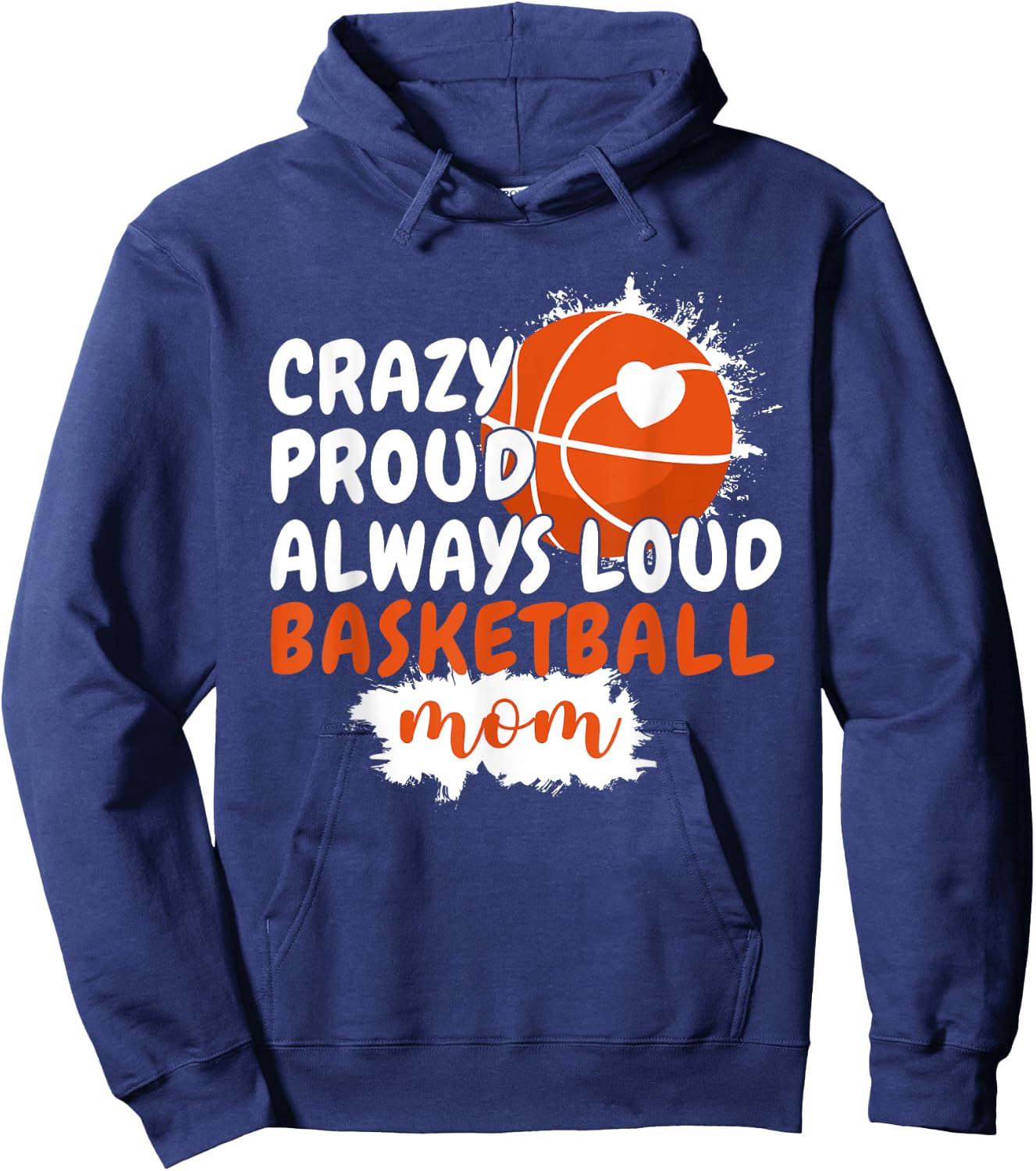 Crazy Proud Always Loud Basketball Mom Mama Basketball Hoodie - Hoodie | Navy
