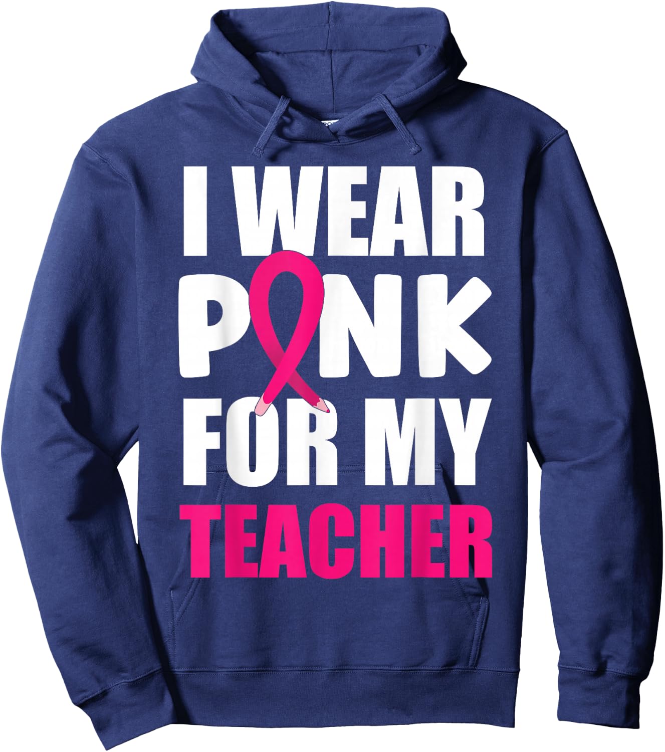 Breast Cancer Awareness I Wear Pink For My Teacher Hoodie - Hoodie | Navy