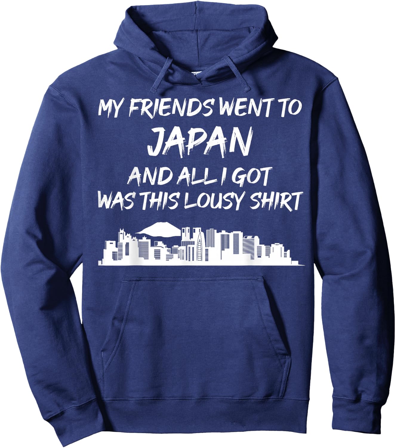 My Friends went to Japan and all I got was this lousy Hoodie - Hoodie | Navy