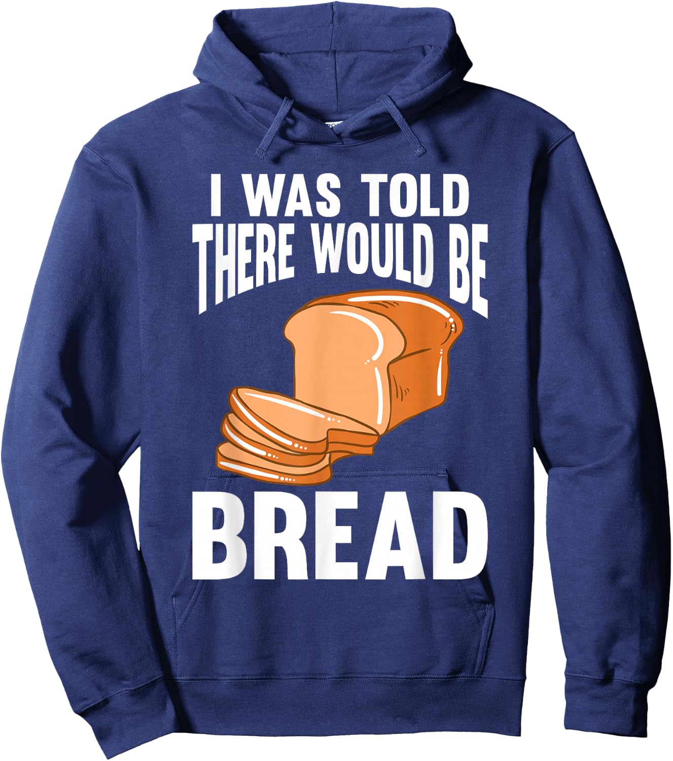 I Was Told There Would Be Bread Hoodie - Hoodie | Navy