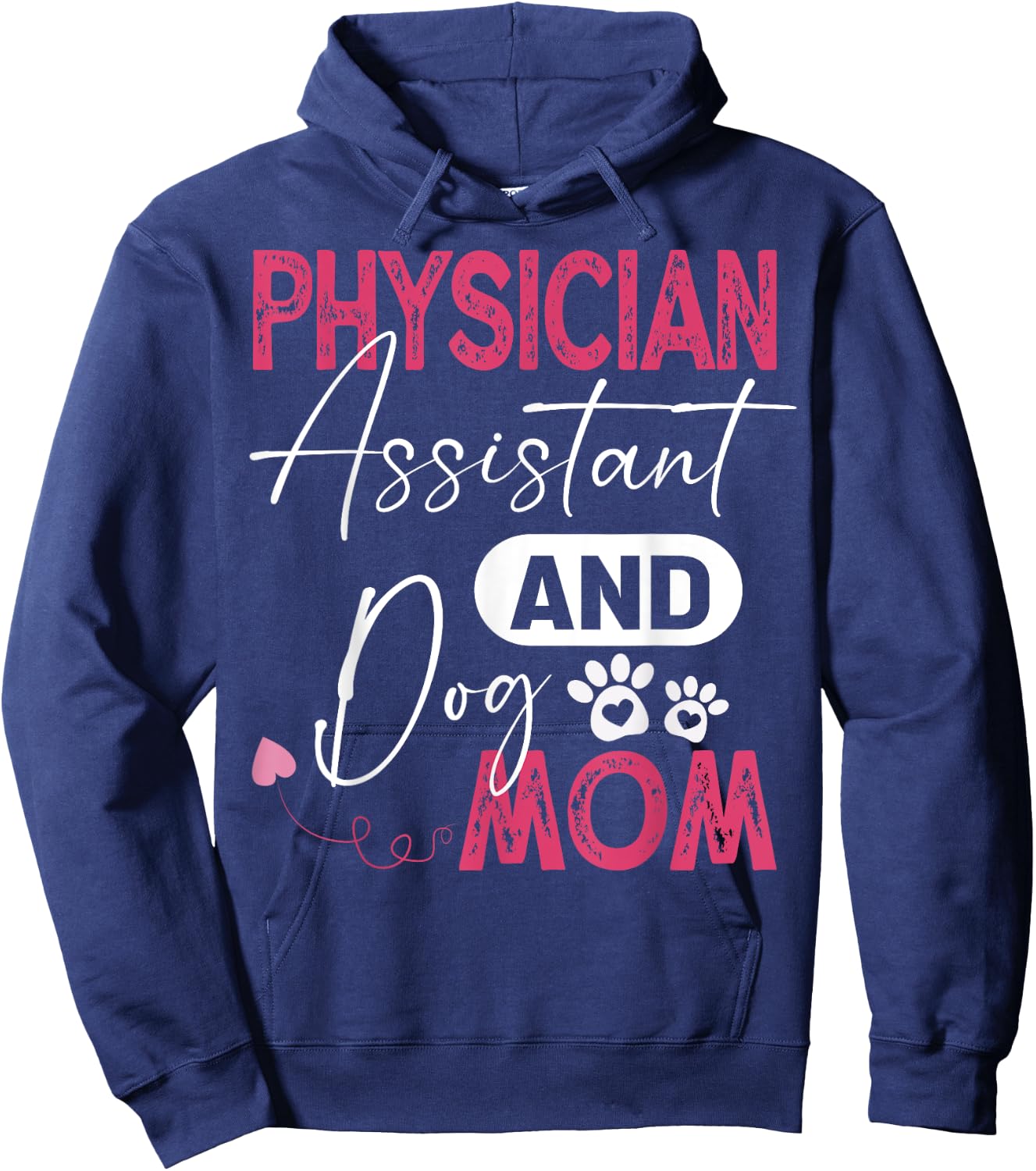 Physician Assistant Dog Mom PA Physician Assistant Men Women Hoodie - Hoodie | Navy