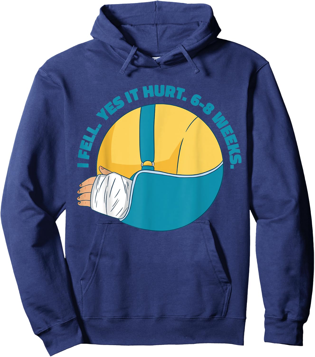 Funny Broken Arm Bone Meme I Fell Yes it Hurt 6-8 Weeks Gag Hoodie - Hoodie | Navy