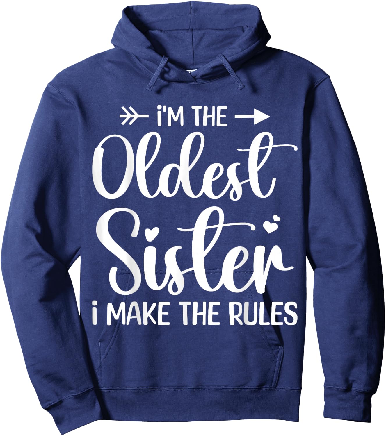 I'm The Oldest Sister I Make The Rules - Funny Sibling Hoodie - Hoodie | Navy