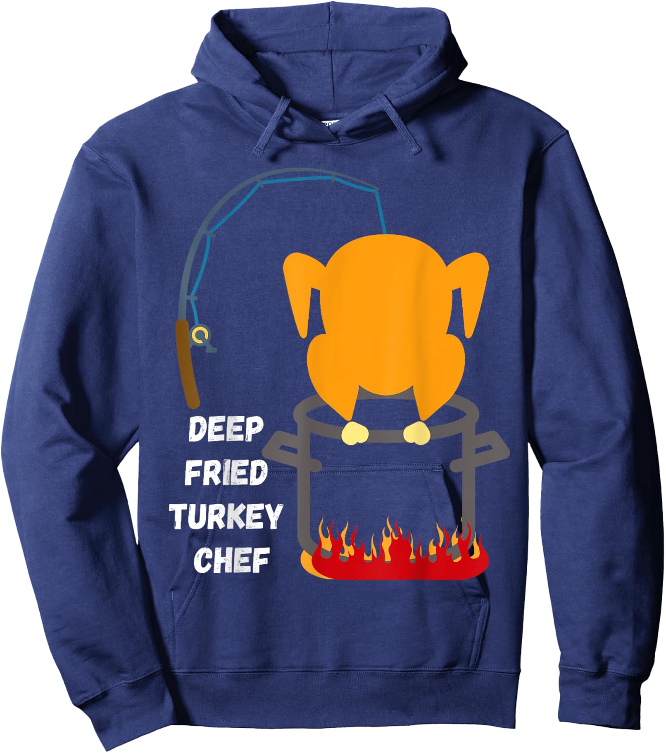 Deep Fried Turkey Chef! Funny Thanksgiving Meal! Funny Fun Hoodie - Hoodie | Navy