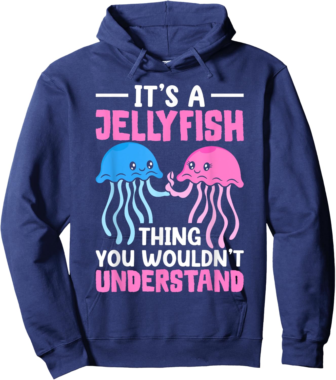 Jellyfish It's A Jellyfish Thing You Wouldn't Understand Hoodie - Hoodie | Navy