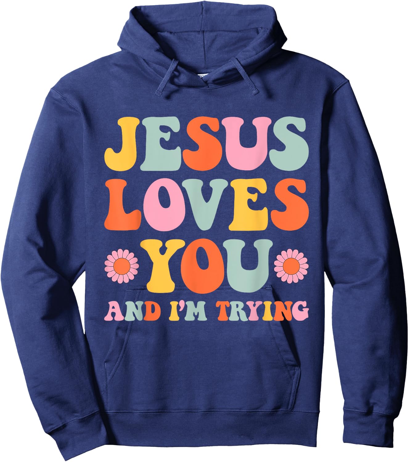 Jesus Loves You And I'm Trying Funny Christian Retro Groovy Hoodie - Hoodie | Navy