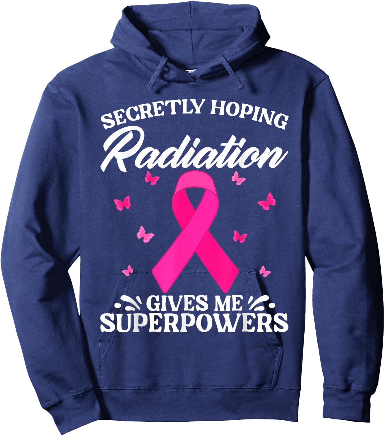 Secretly Hoping Radiation Gives Me Super Power Breast Cancer Hoodie - Hoodie | Navy