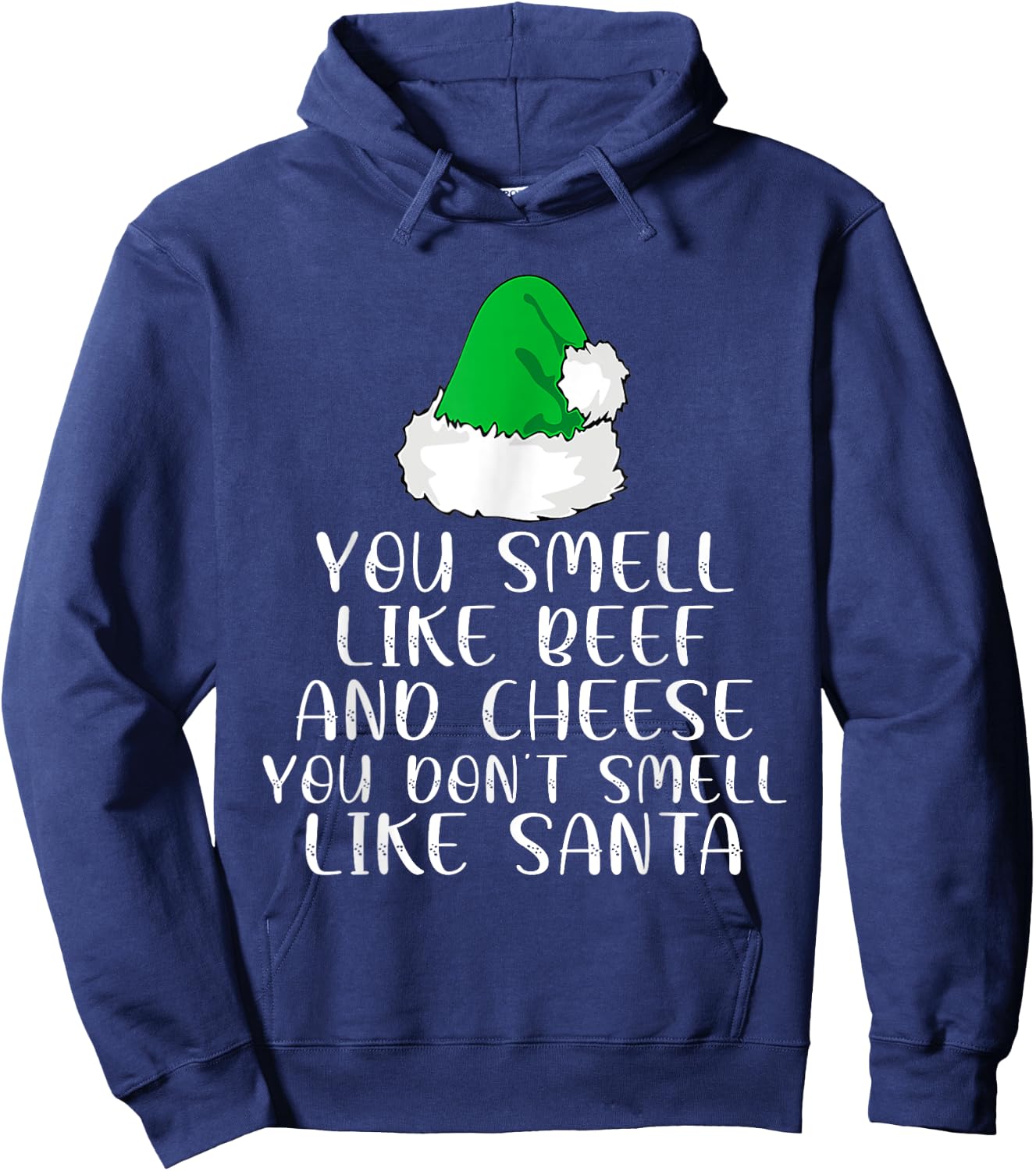 You Smells Like' Beef And Cheese Dont Smells Like Santa Elf Hoodie - Hoodie | Navy
